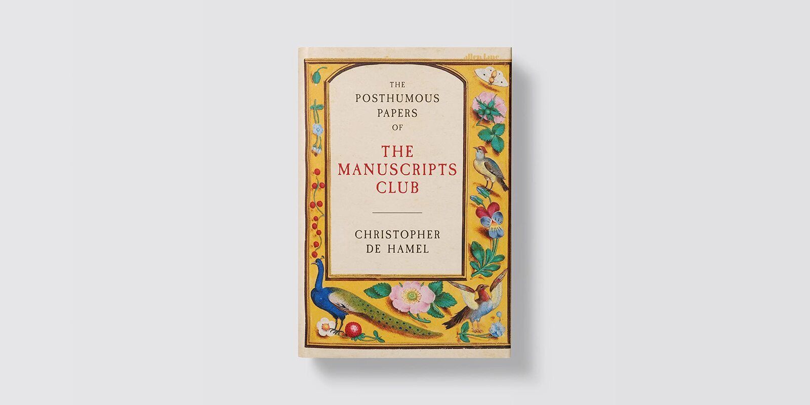 Christopher de Hamel: The Posthumous Papers of the Manuscripts Club