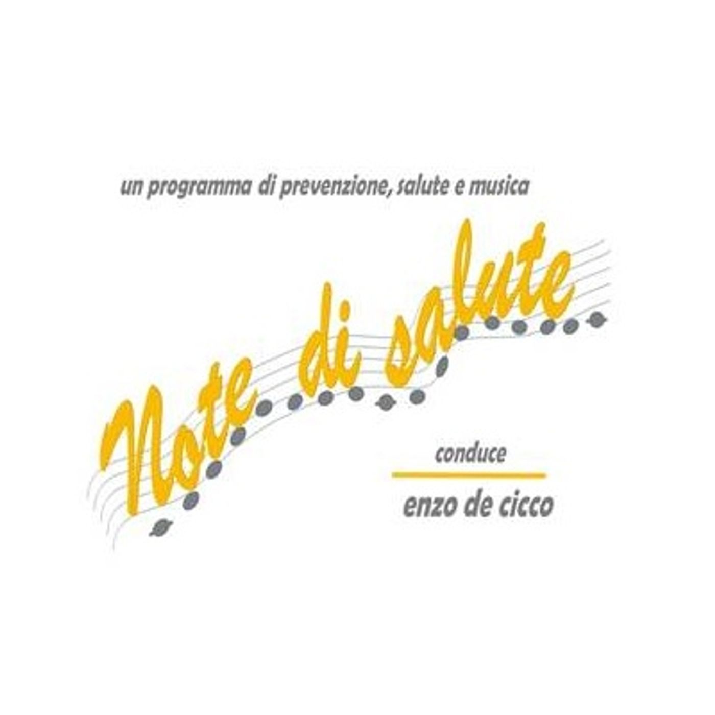 NOTE DI SALUTE un programma di prevenzione, medicina e musica condotto dal dott. Enzo De Cicco. 