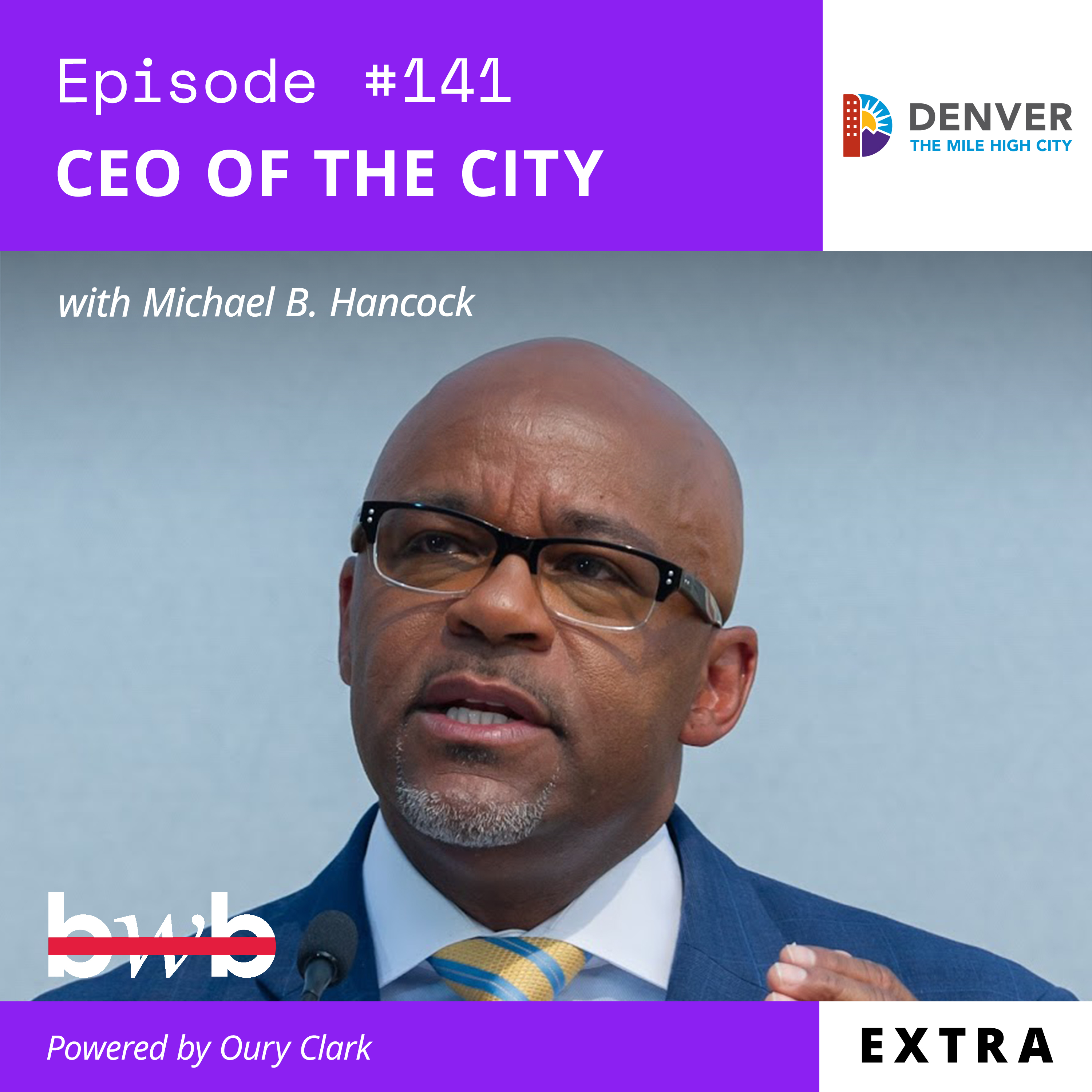 EP 141 - BWB Extra - CEO of the City with Michael B Hancock