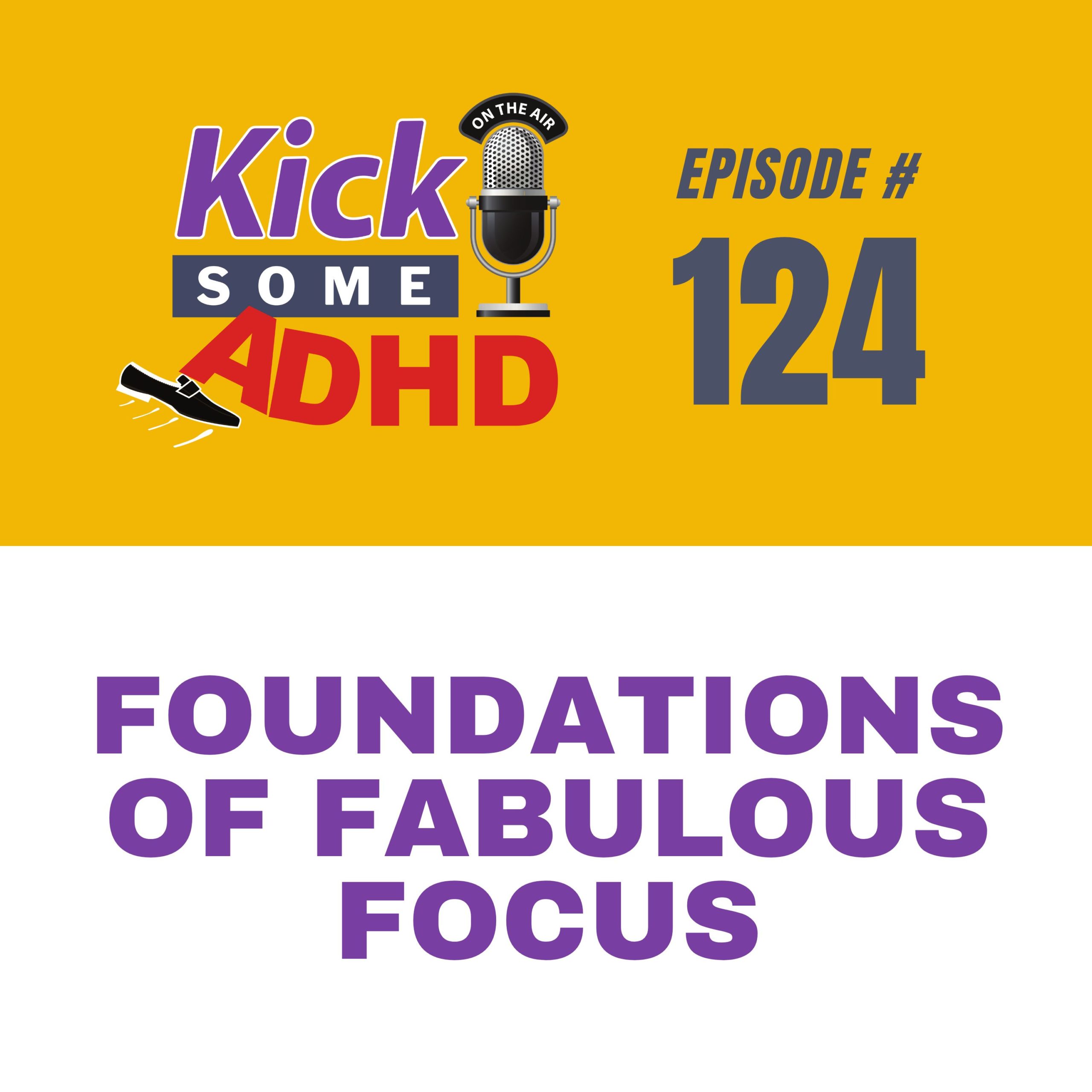 Ep. 124: Foundations of Fabulous Focus