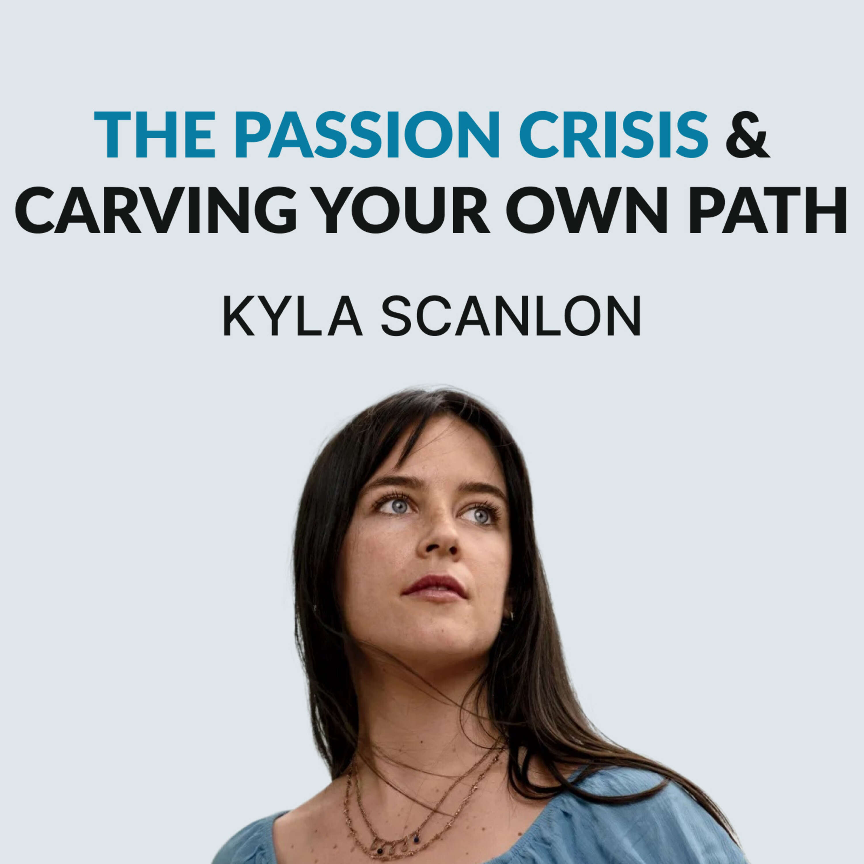 Carving Your Own Path In a "Vibecession" - Kyla Scanlon on leaving her job, writing online, TikToks as Poetry, and The Passion CrisisTHE P