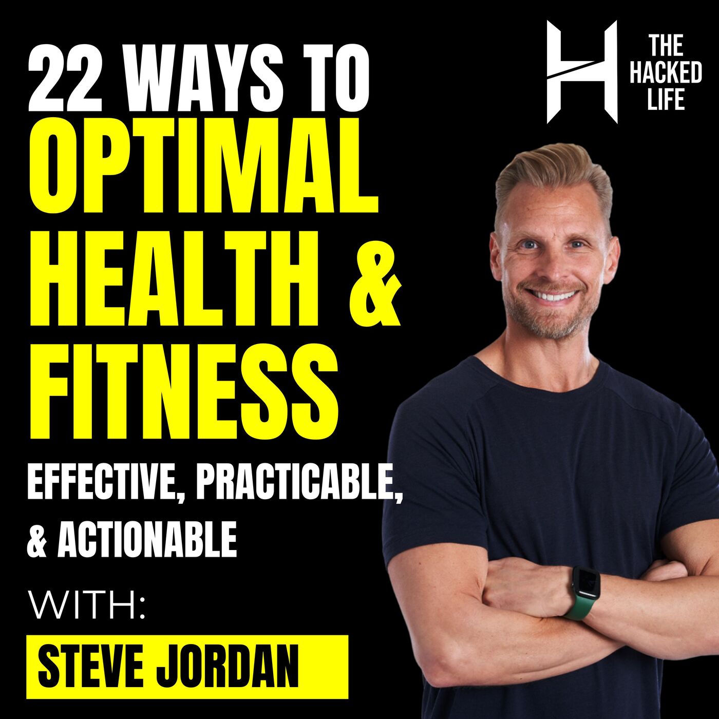 172. The 22 Ways To Optimal Health & Fitness: Effective, Practicable, & Actionable - Steve Jordan