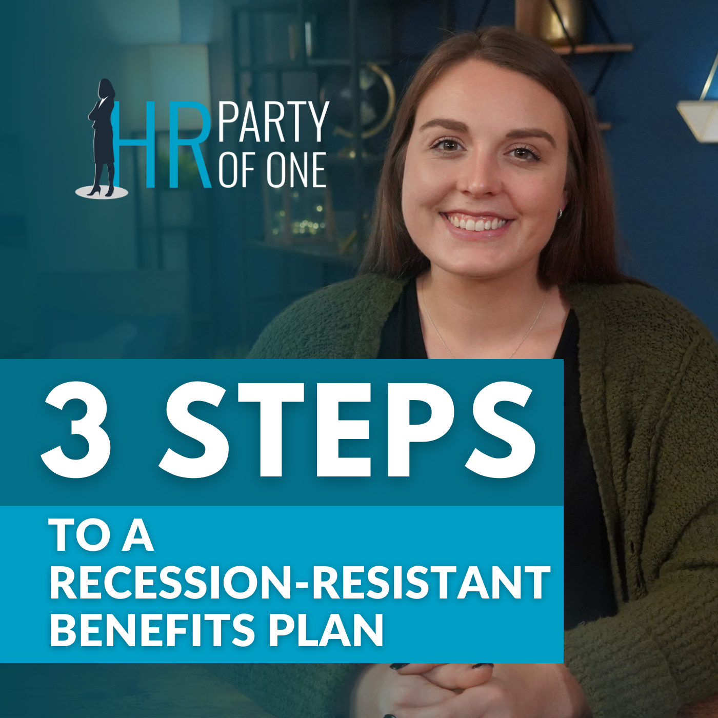 3 Steps to a Recession-Resistant Benefits Plan