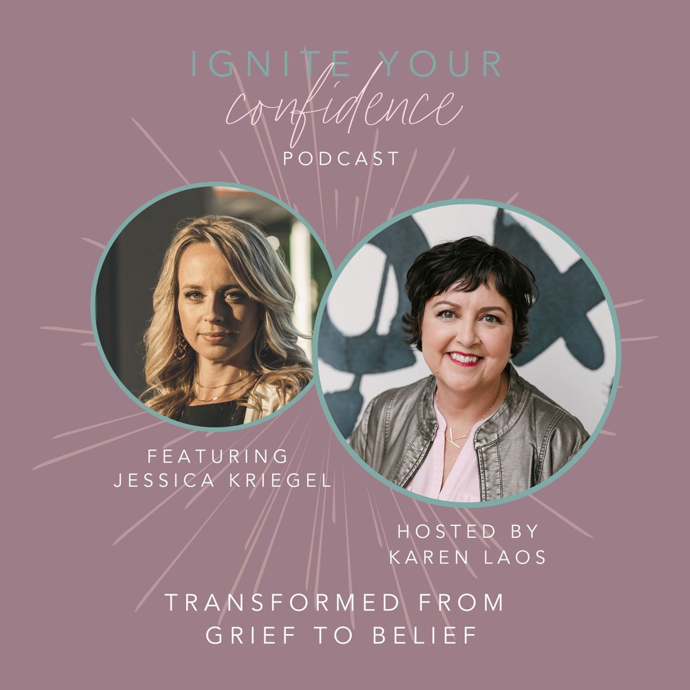 Transformed from Grief to Belief with Jessica Kriegel