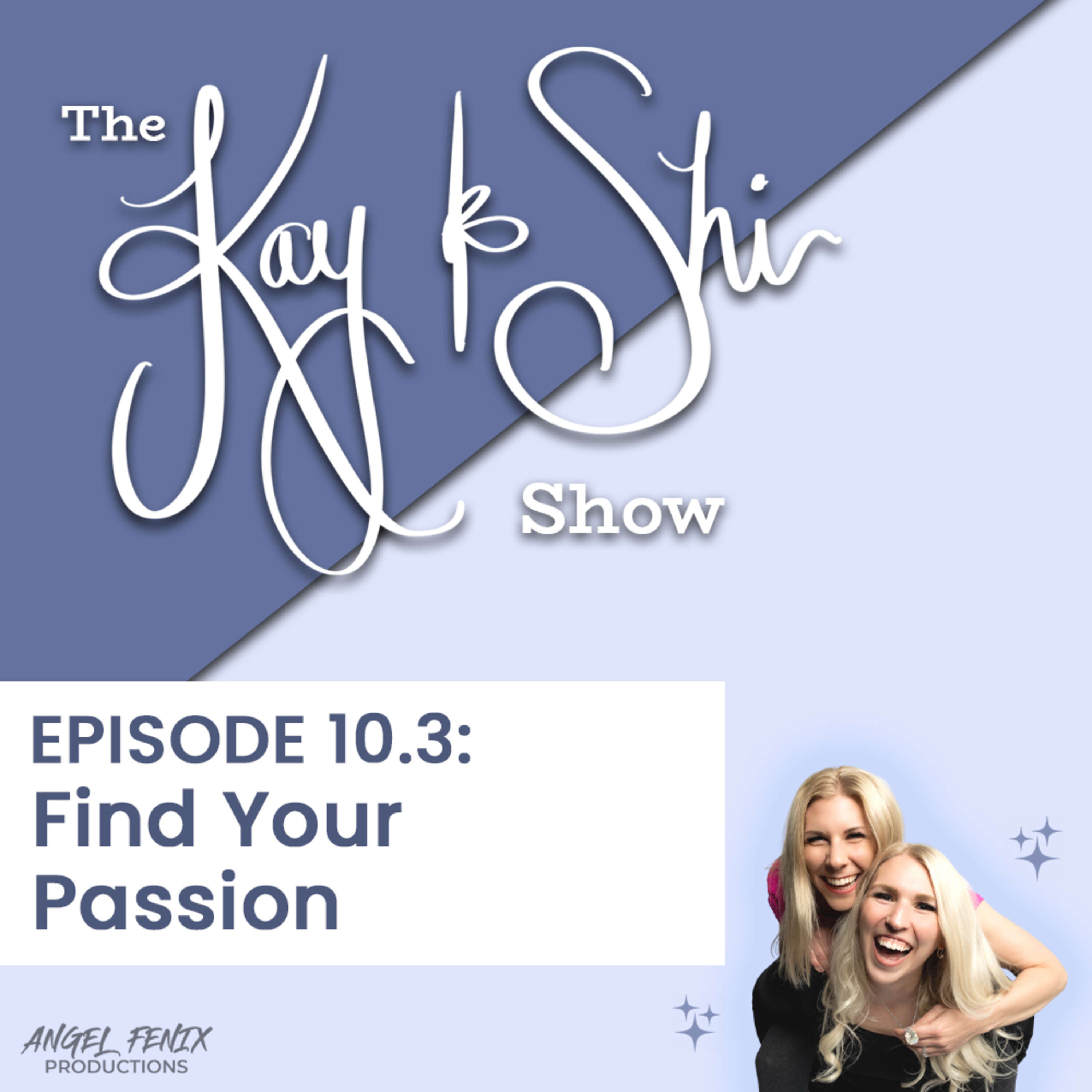 S4 E10.3 The Kay & Shi Show: Find Your Passion (11/16/22)