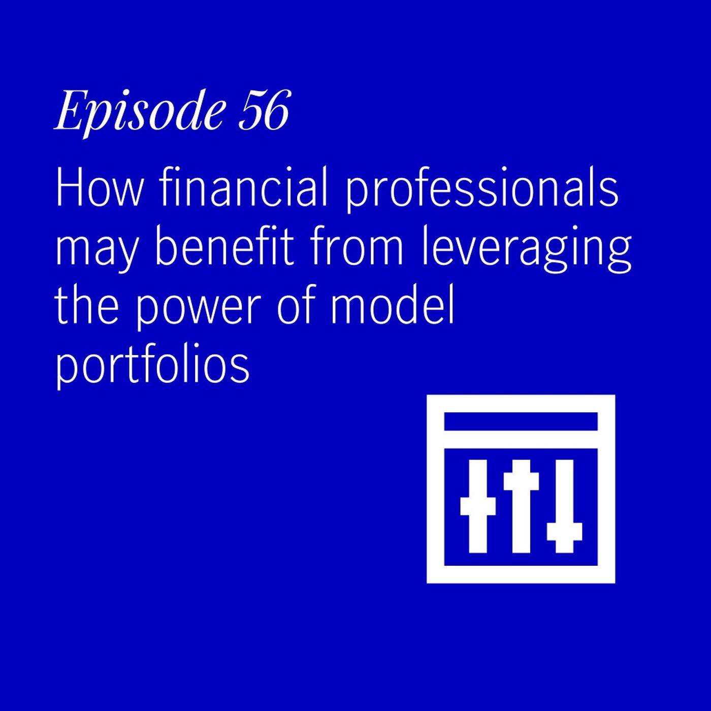 How financial professionals may benefit from leveraging the power of model portfolios