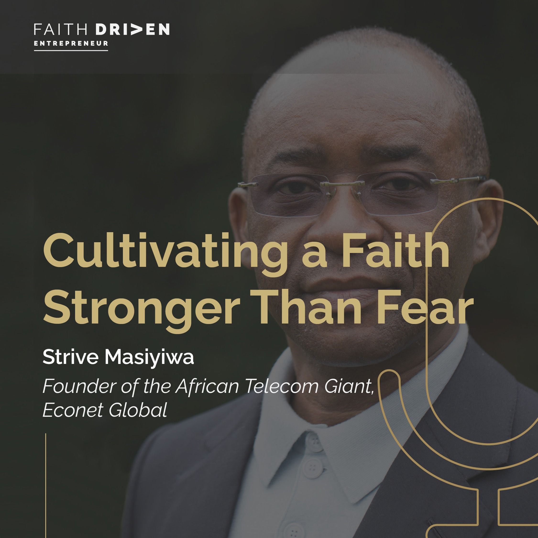 Episode 227 - Cultivating a Faith Stronger Than Fear with Strive Masiyiwa