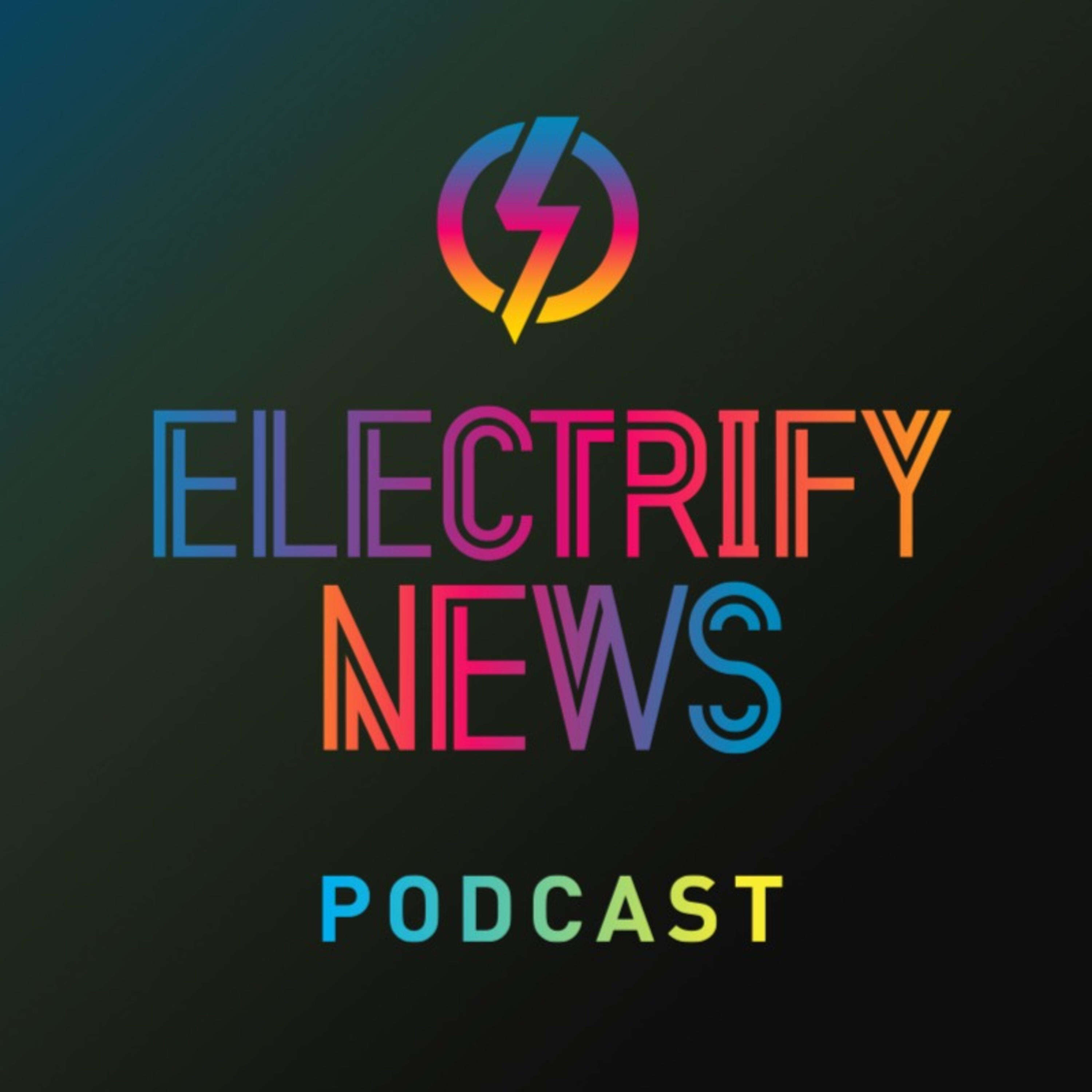 Electrify News Podcast 