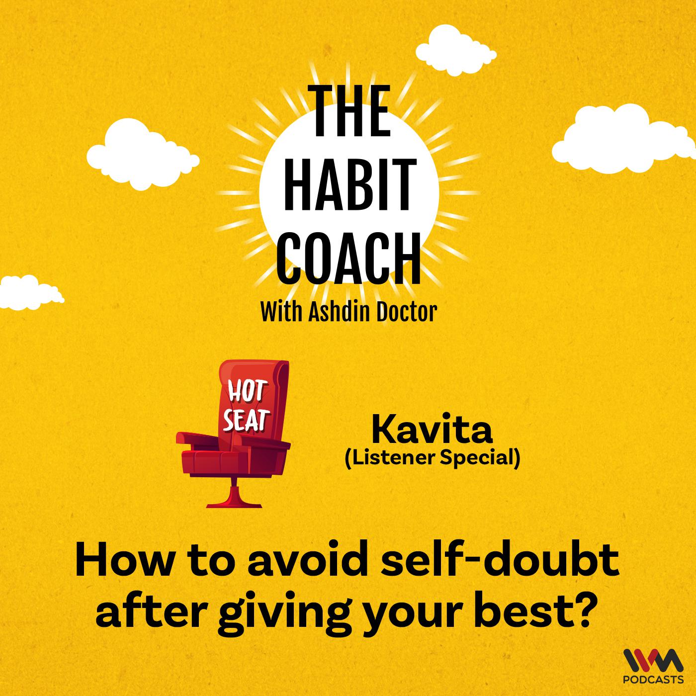 Hot Seat: How to avoid self-doubt after giving your best? (Kavita)