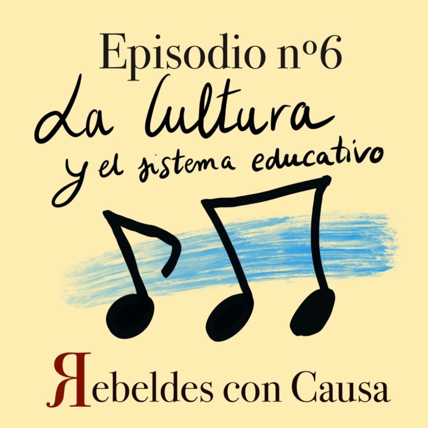 EPISODIO Nº6: La cultura y el sistema educativo