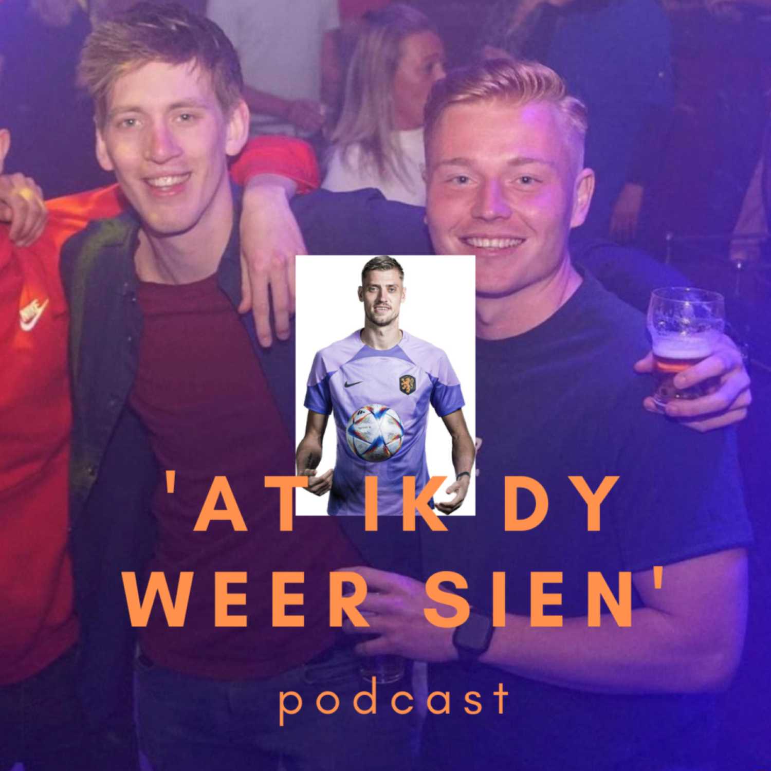 At ik dy weer sien - podcast #10 ''N soort fan WK special!'