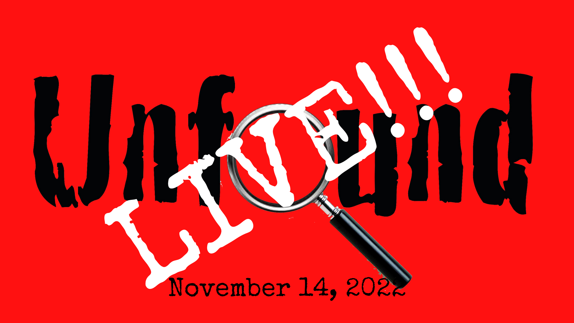 Unfound Live for November 14, 2022