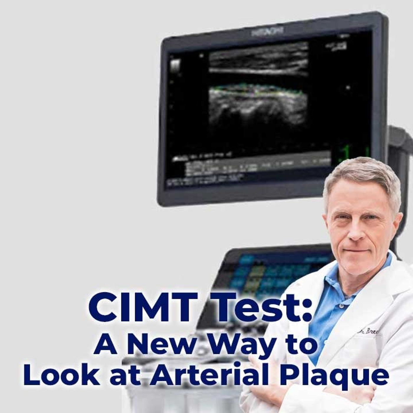 CIMT Test: A New Way to Look at Arterial Plaque  - FORD BREWER MD MPH