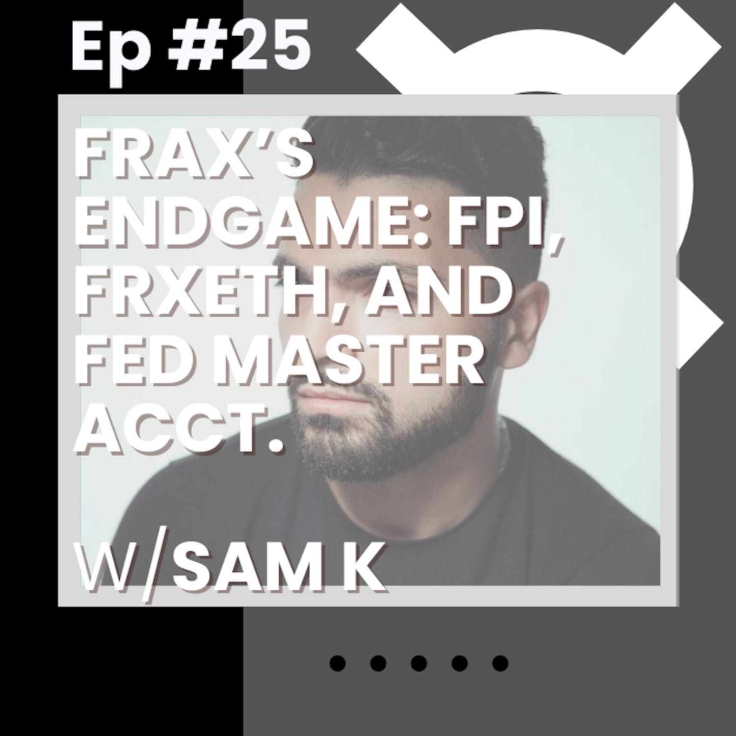 Frax’s Endgame: FPI, FrxETH, and Fed Master Account w/ Sam Kazemian