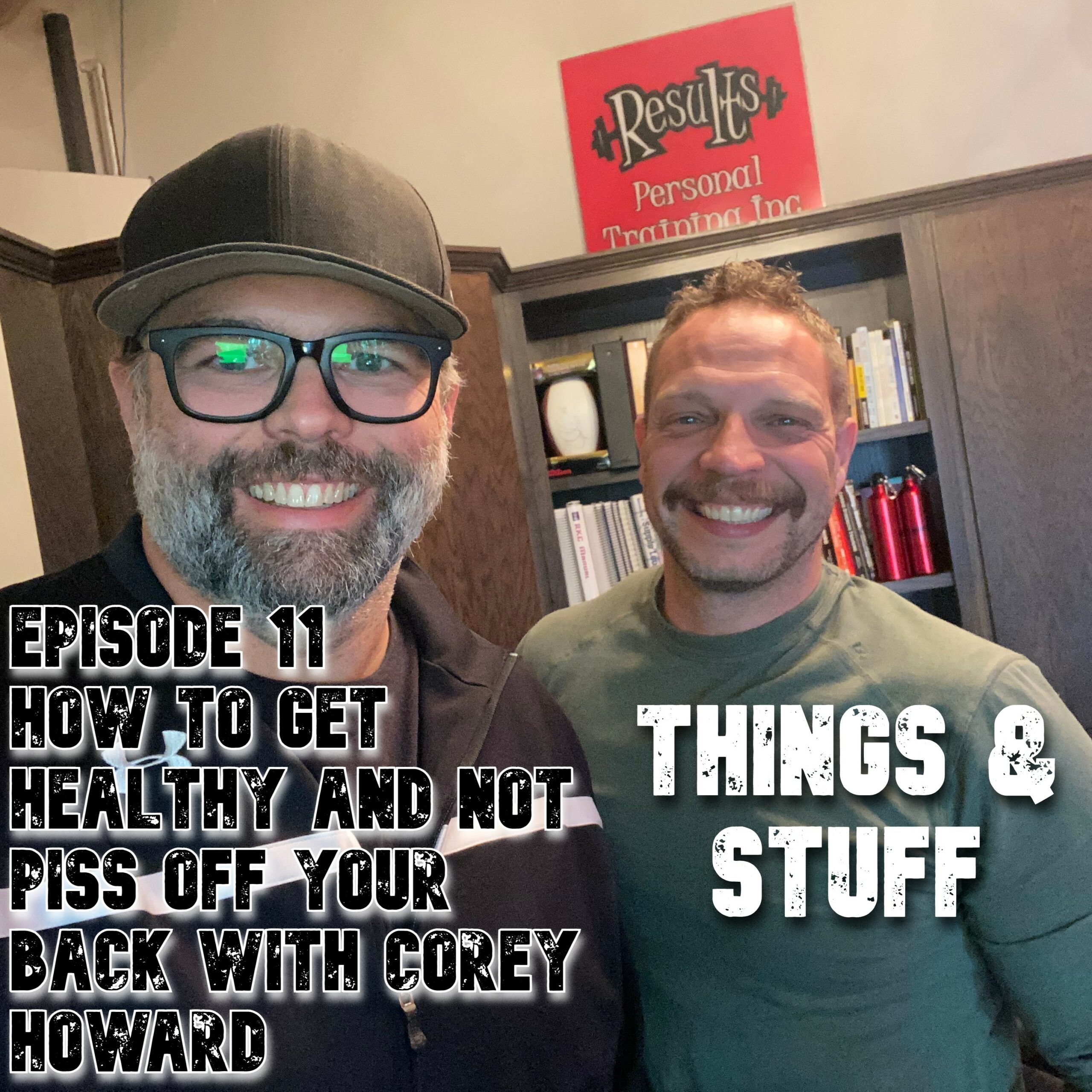 Ep 011 – How To Get Healthy and Not Piss Off Your Back with Corey Howard