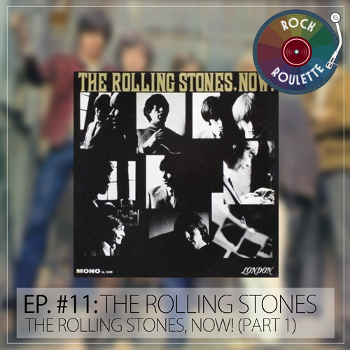 Episode 11 – The Rolling Stones – The Rollins Stones, Now! (Part 1)