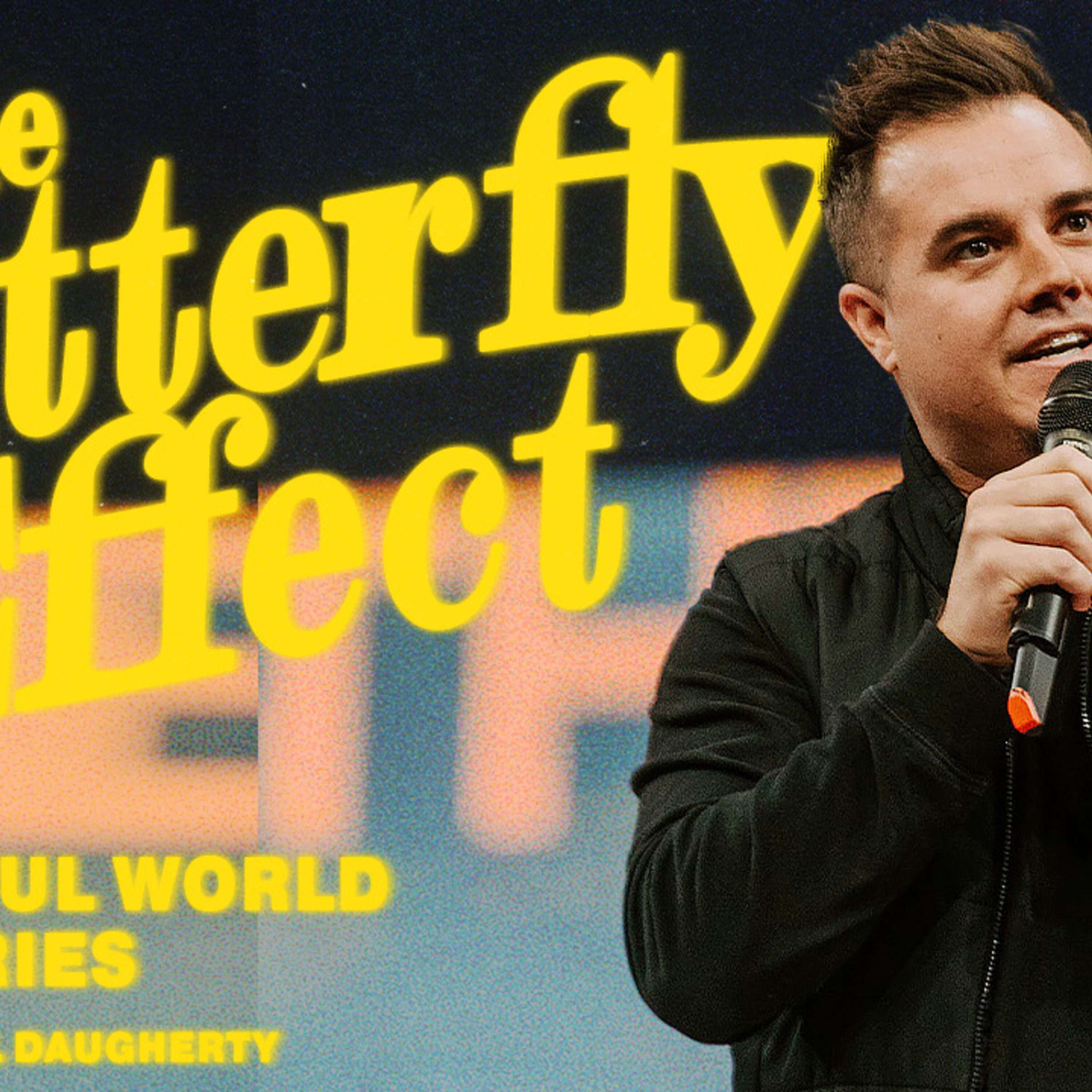 The Butterfly Effect | Paul Daugherty | Wonderful World Pt 3