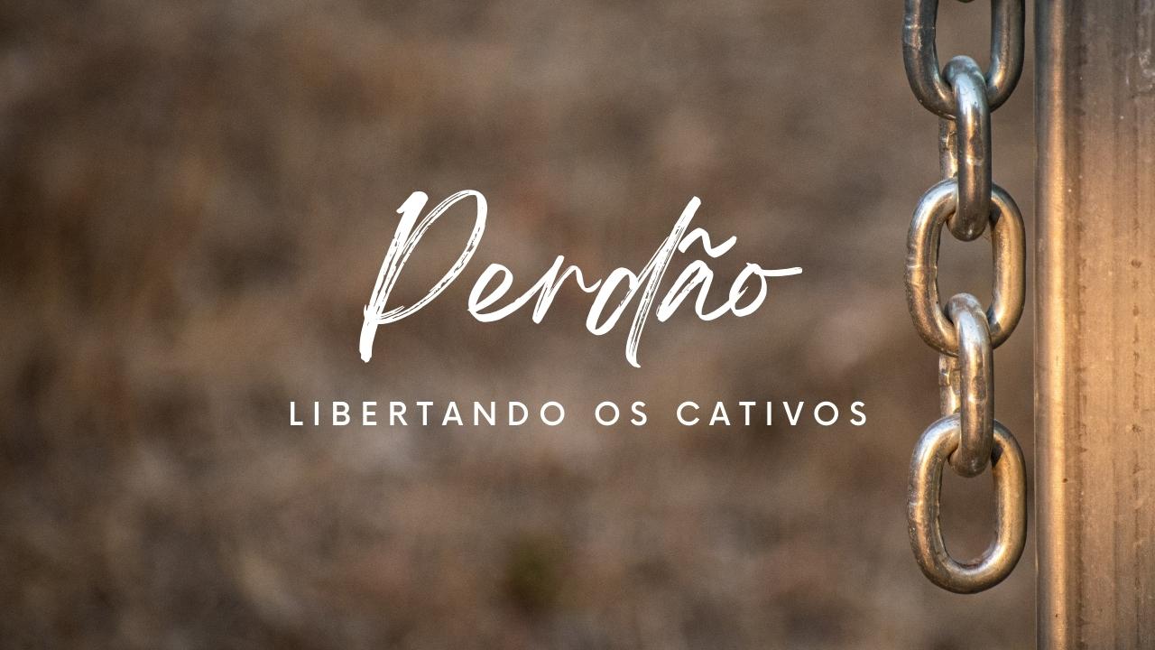 Perdão Ep. 5: Libertando os cativos – O processo de cura