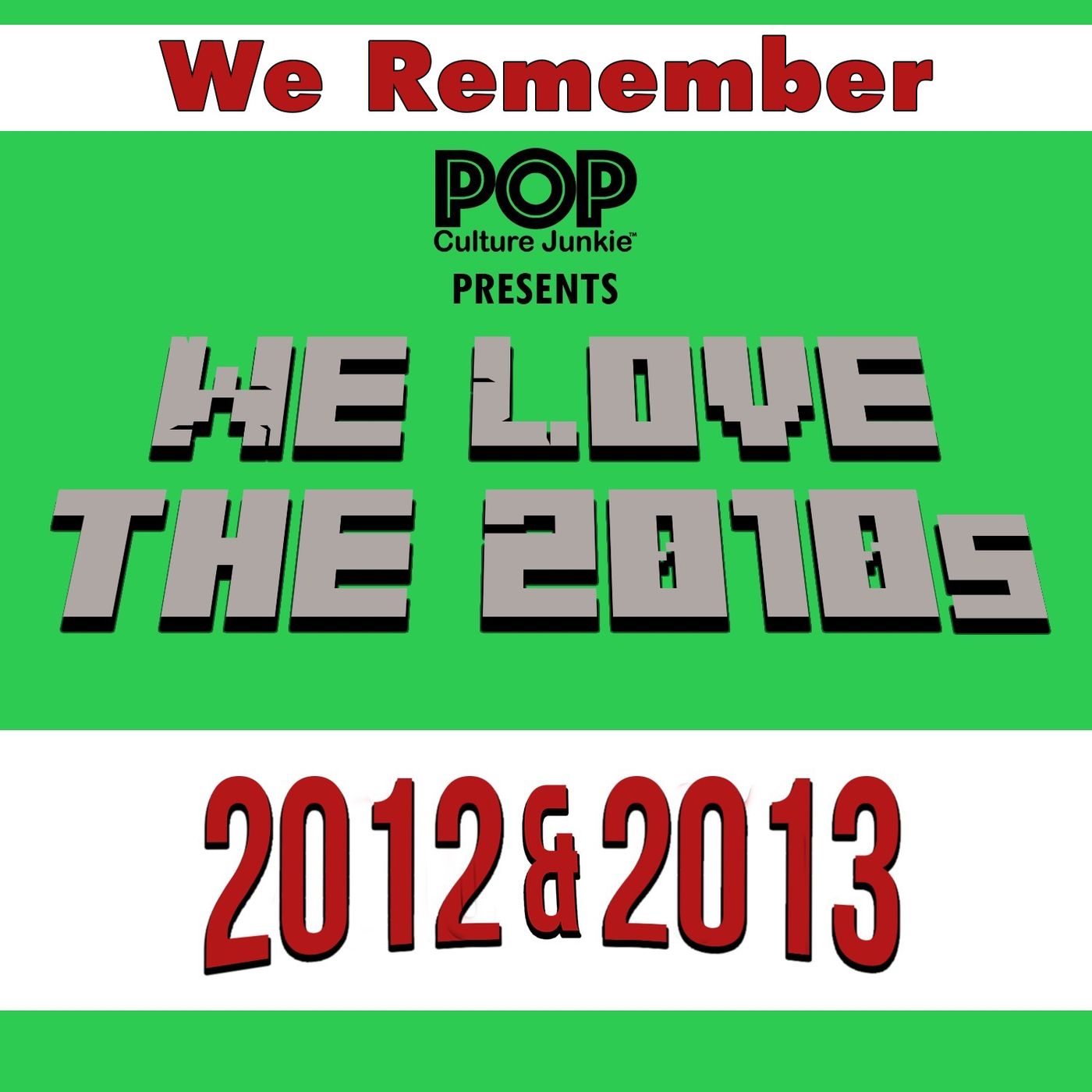 We Remember We Love 2012 & 2013