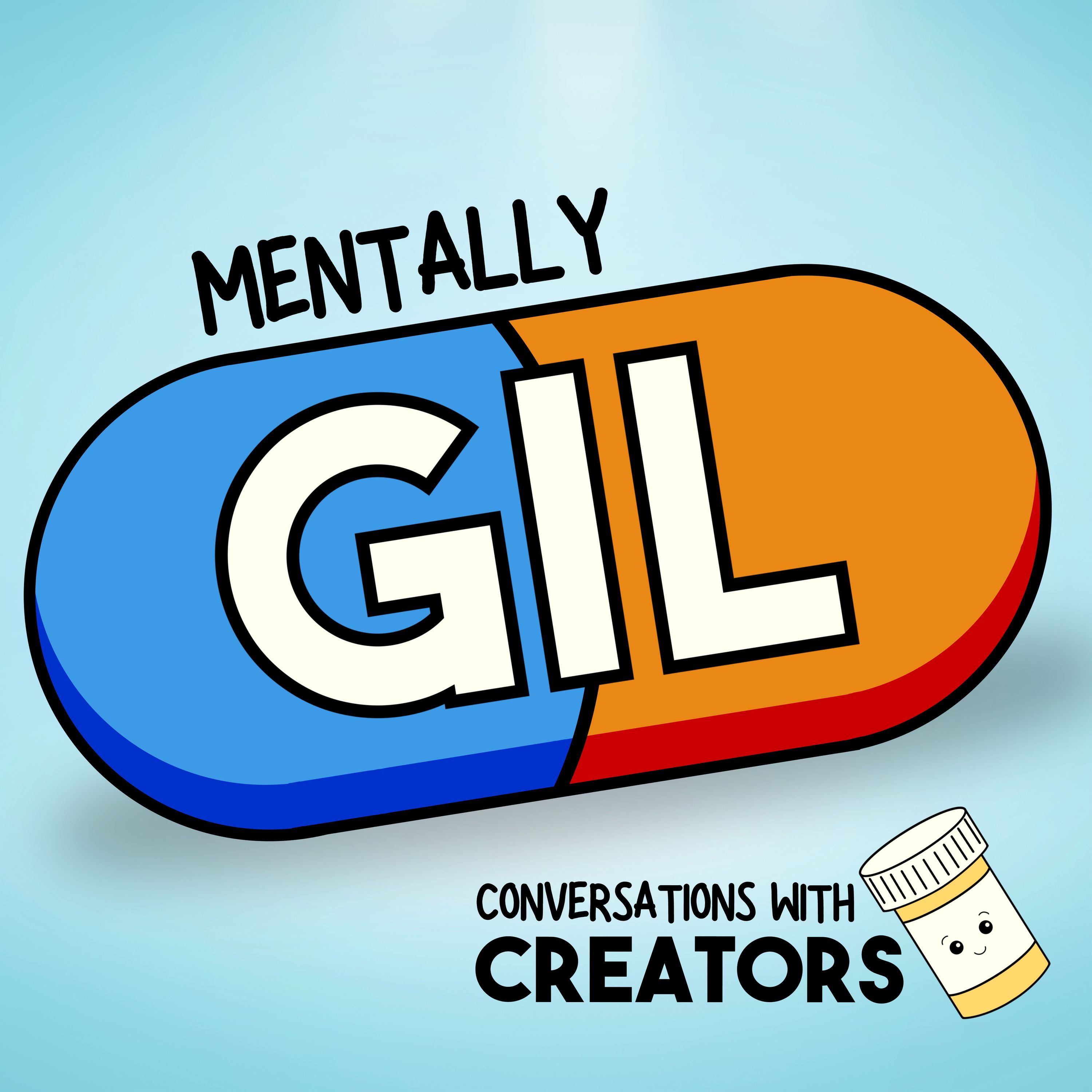 Mentally Gil: Conversations with Creators 