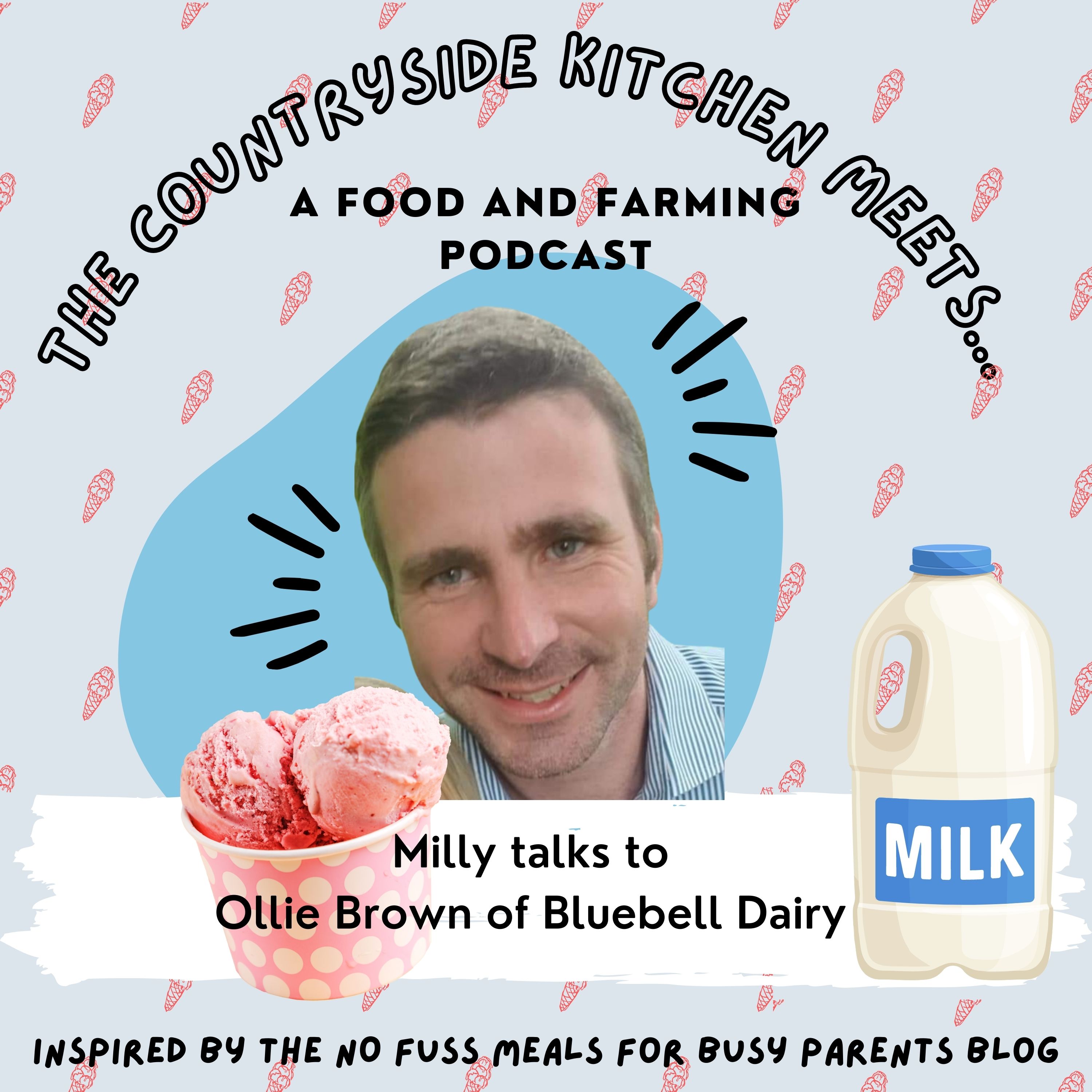 The Countryside Kitchen meets Ollie Brown of Bluebell Dairy