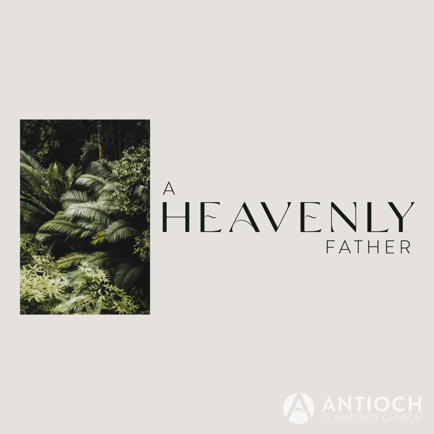 The Ultimate Father | A HEAVENLY FATHER