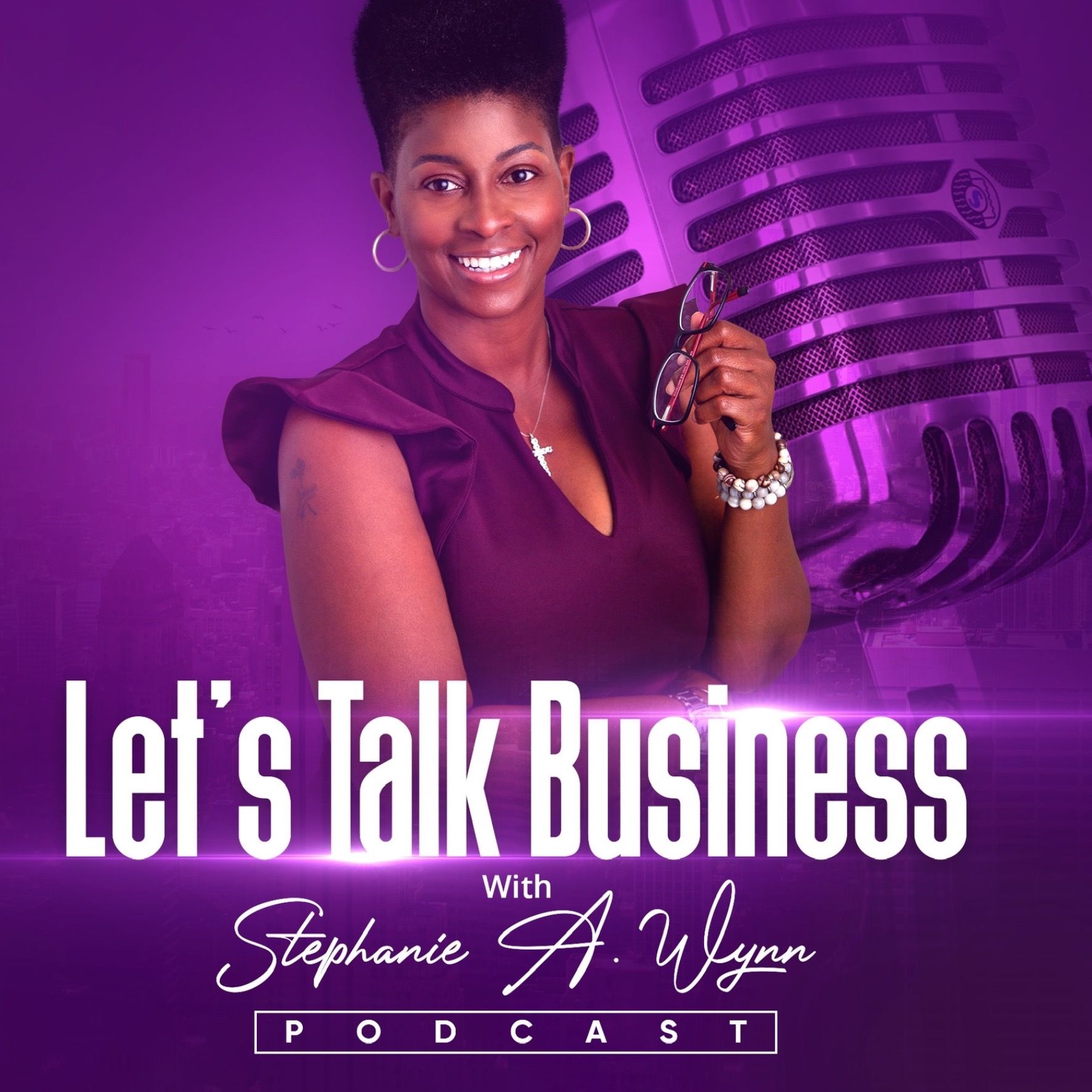 Let’s Talk Business with Stephanie A. Wynn 