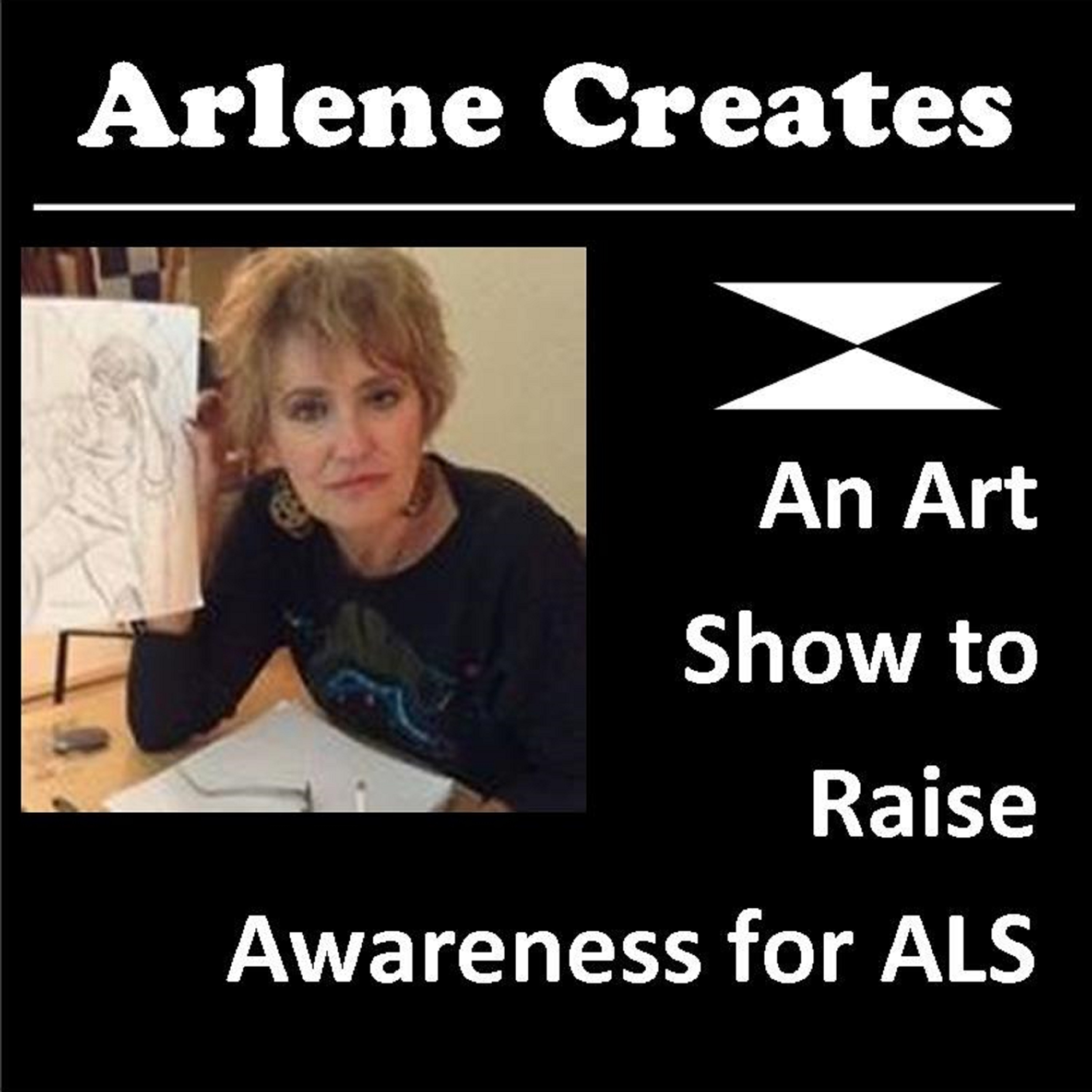 Arlene Creates: An Art Show to Raise Awareness for ALS