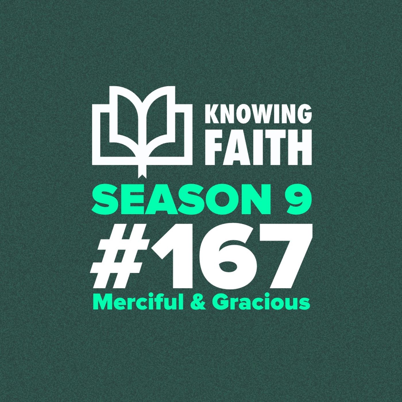 #167 – Merciful & Gracious