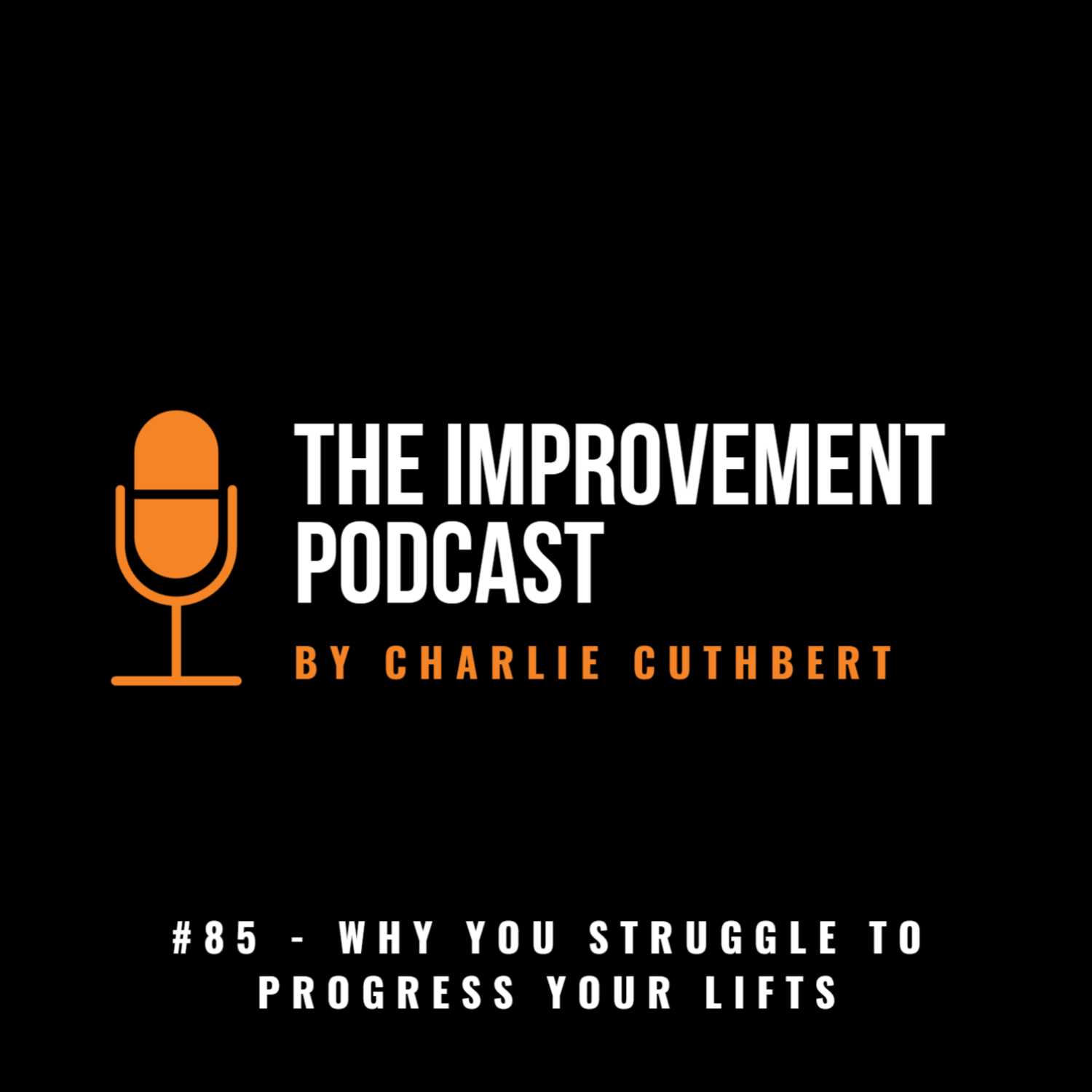 #85 - Why You Struggle To Progress Your Lifts