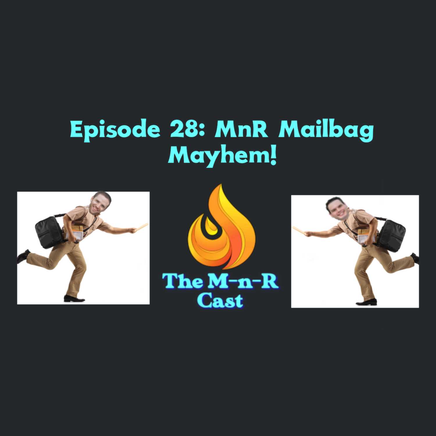 M-n-R Episode 28: MnR Mailbag Mayhem!