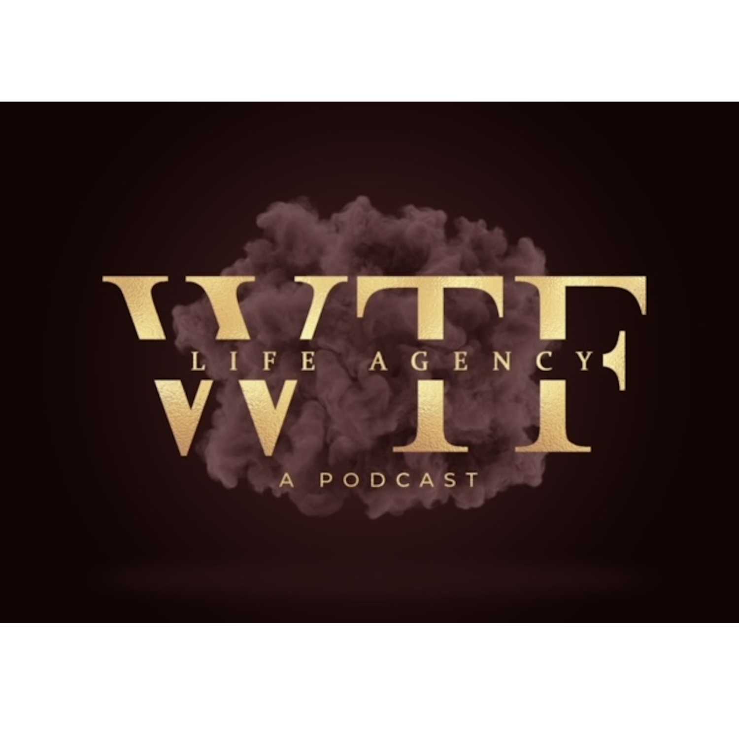 Life Agency WTF- Self-Care Ep. 14