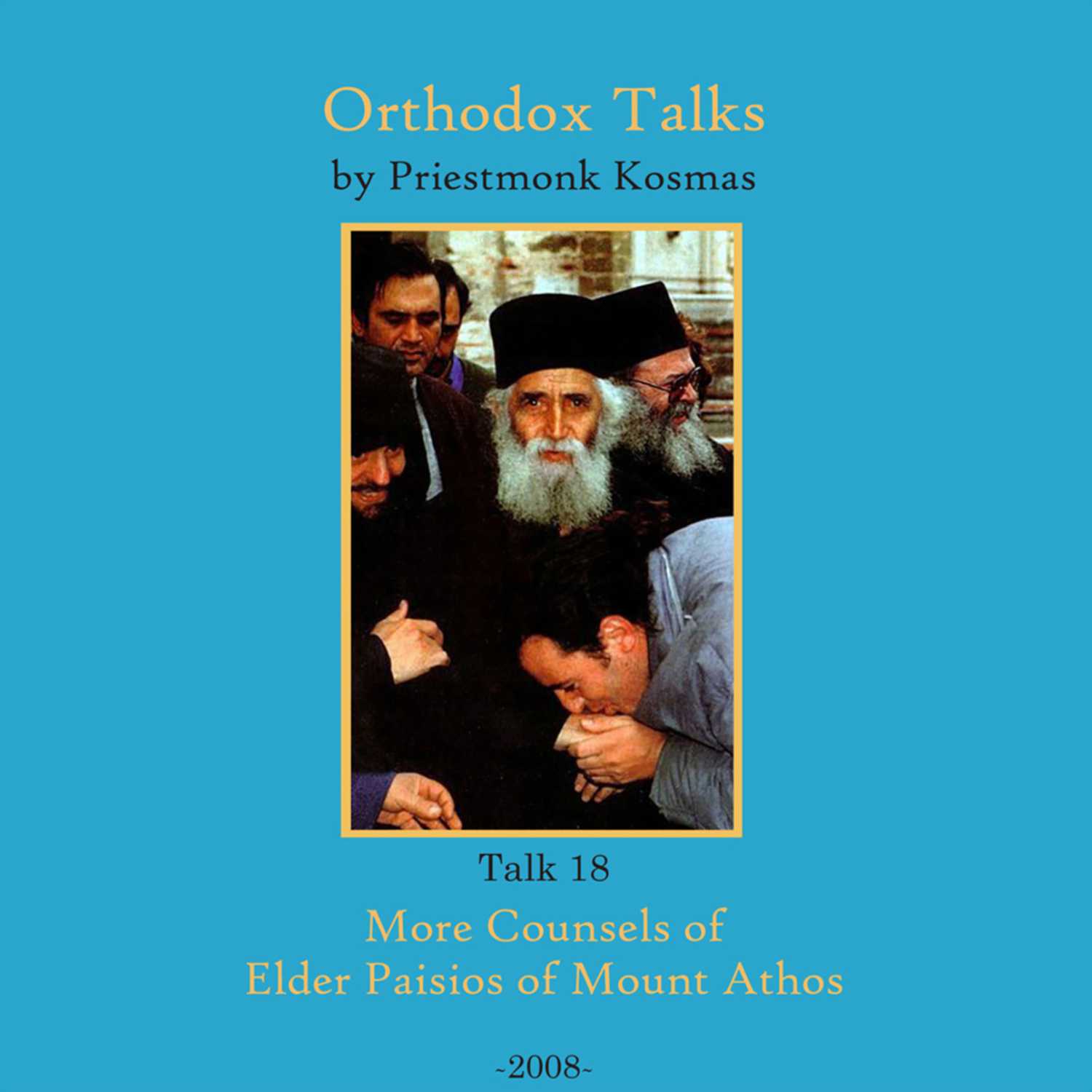 Talk 18: More Counsels of Elder Paisios of Mount Athos
