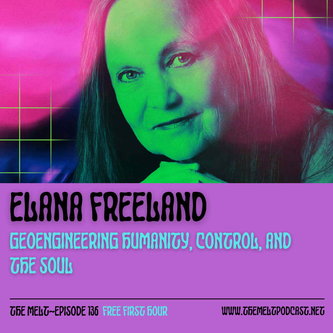 Elana Freeland | Geoengineering Humanity, Control, and the Soul (FREE FIRST HOUR)