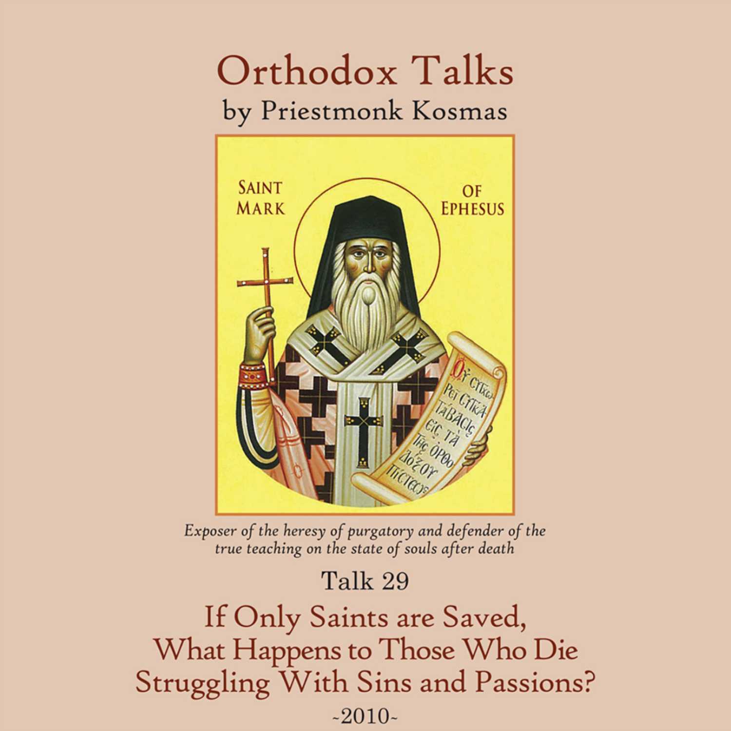 Talk 29: If Only the Saints are Saved, What Happens to the Faithful Who Die Struggling With Sins and Passions?