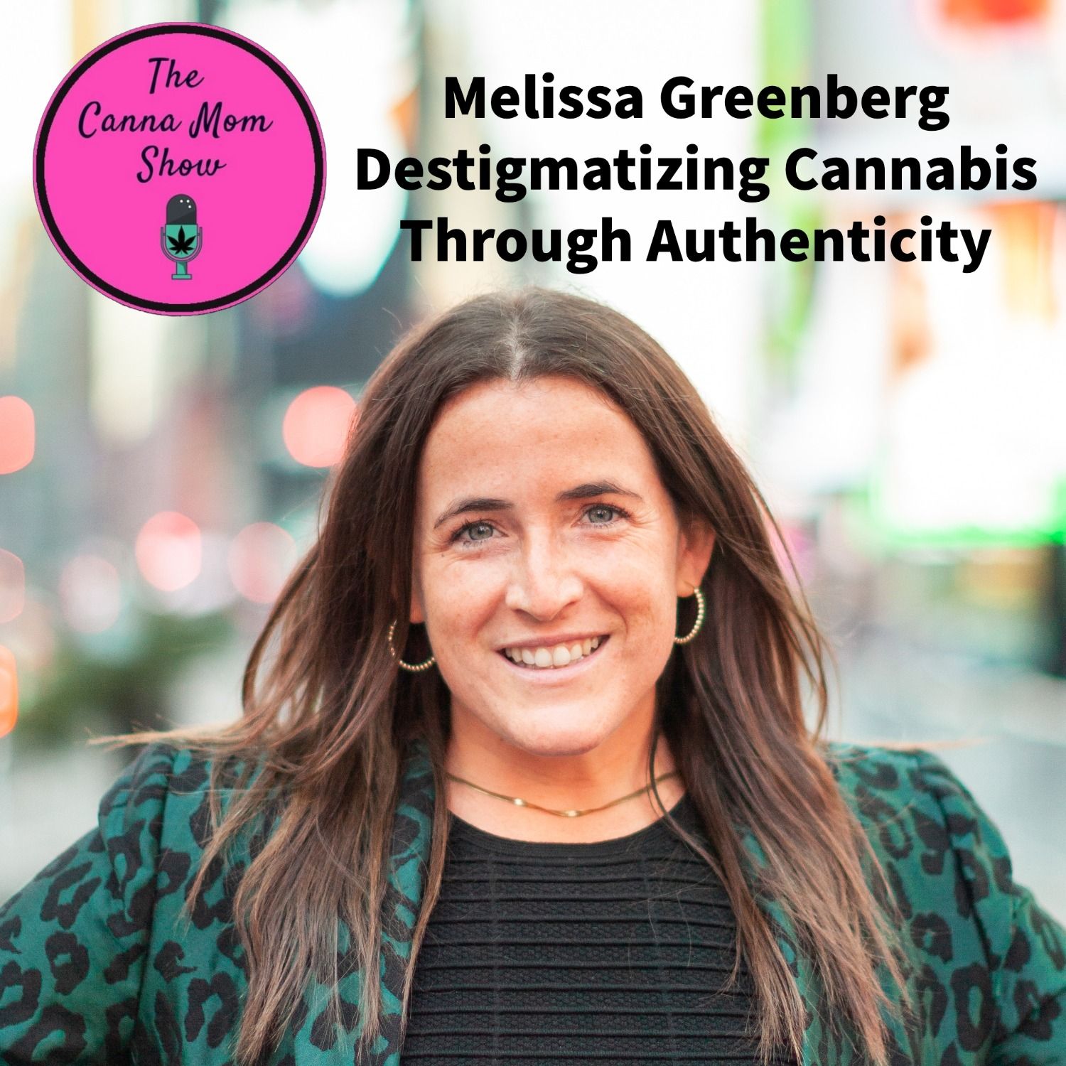 Melissa Greenberg Destigmatizing Cannabis Through Authenticity