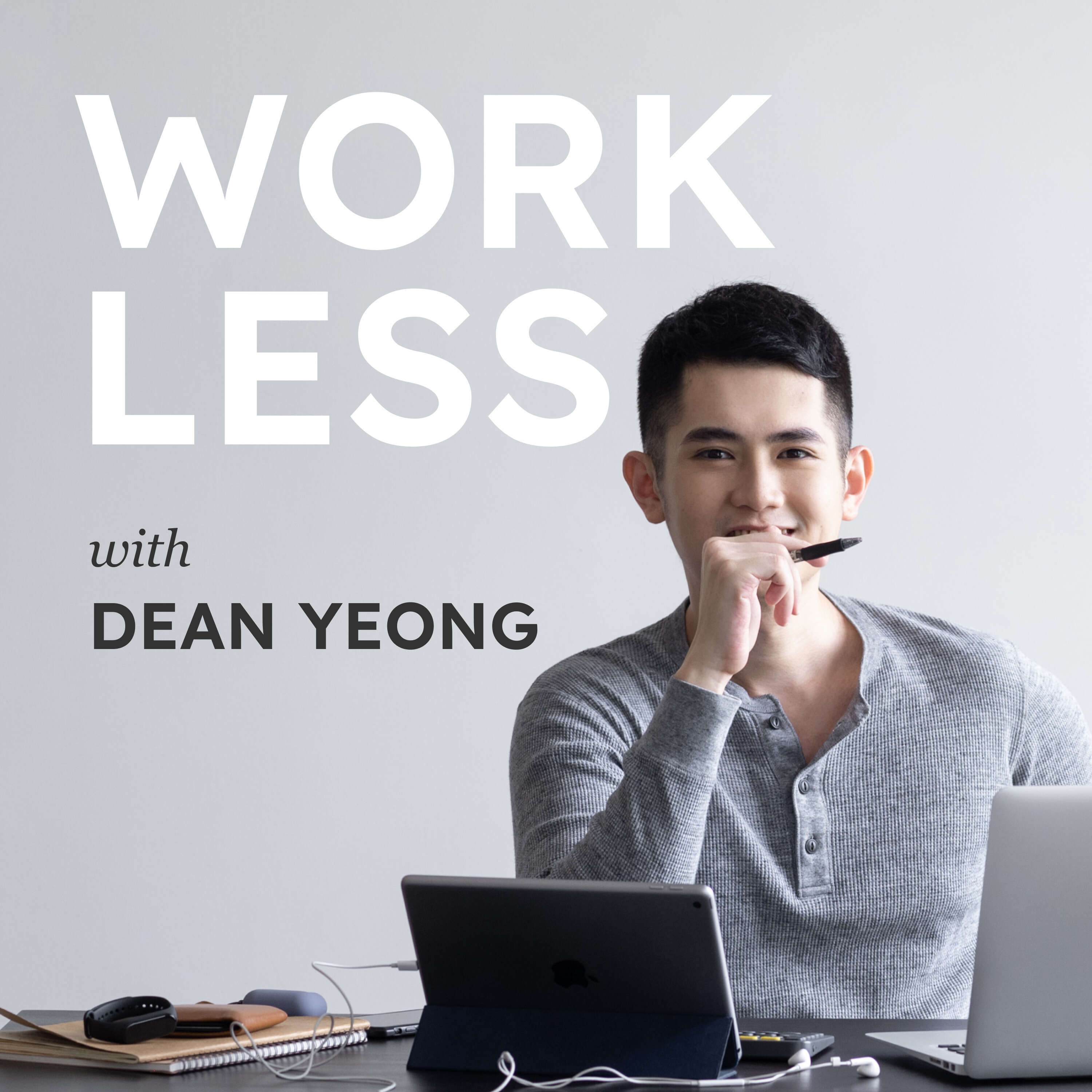 Work Less with Dean Yeong 