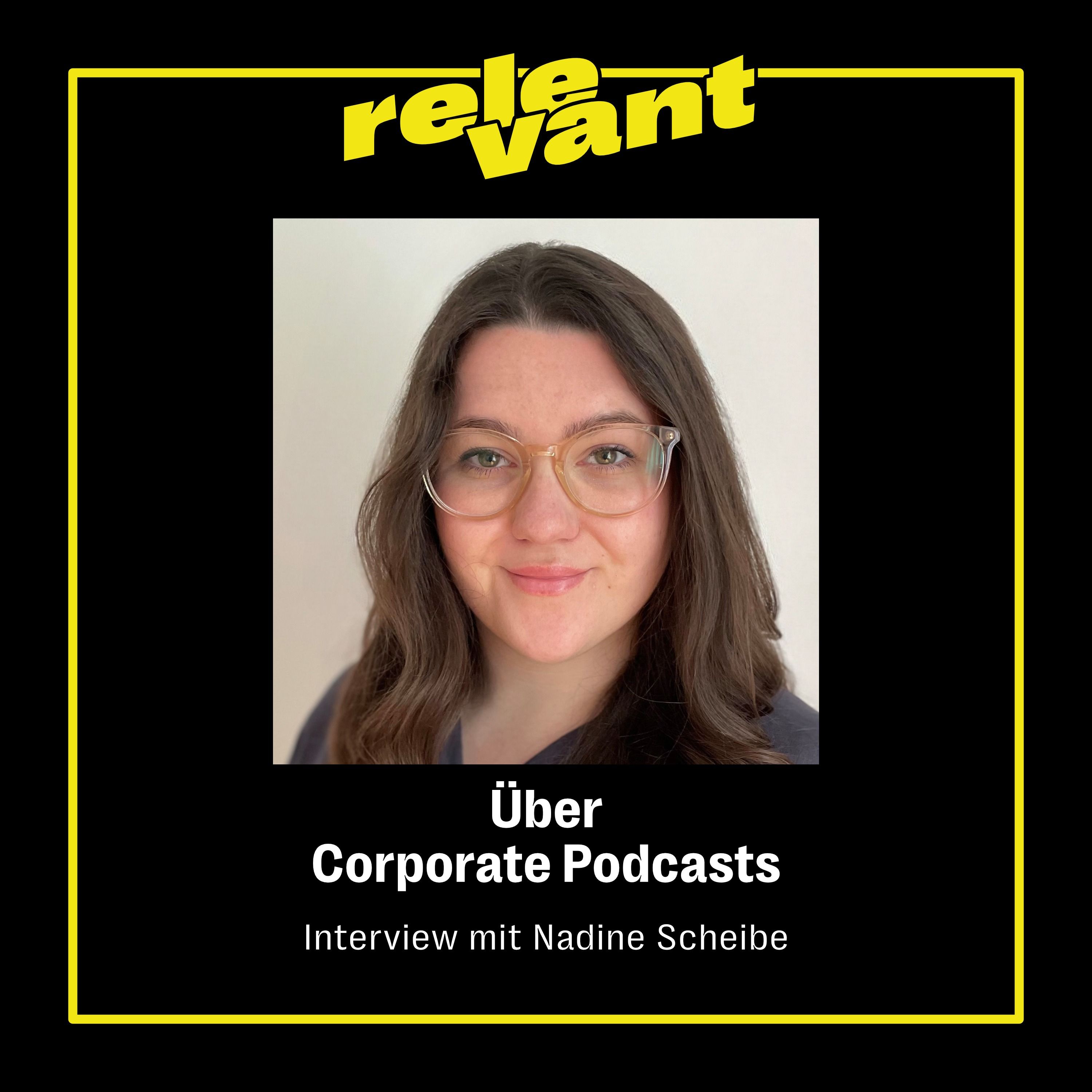 Nadine Scheibe: Über Corporate Podcasts