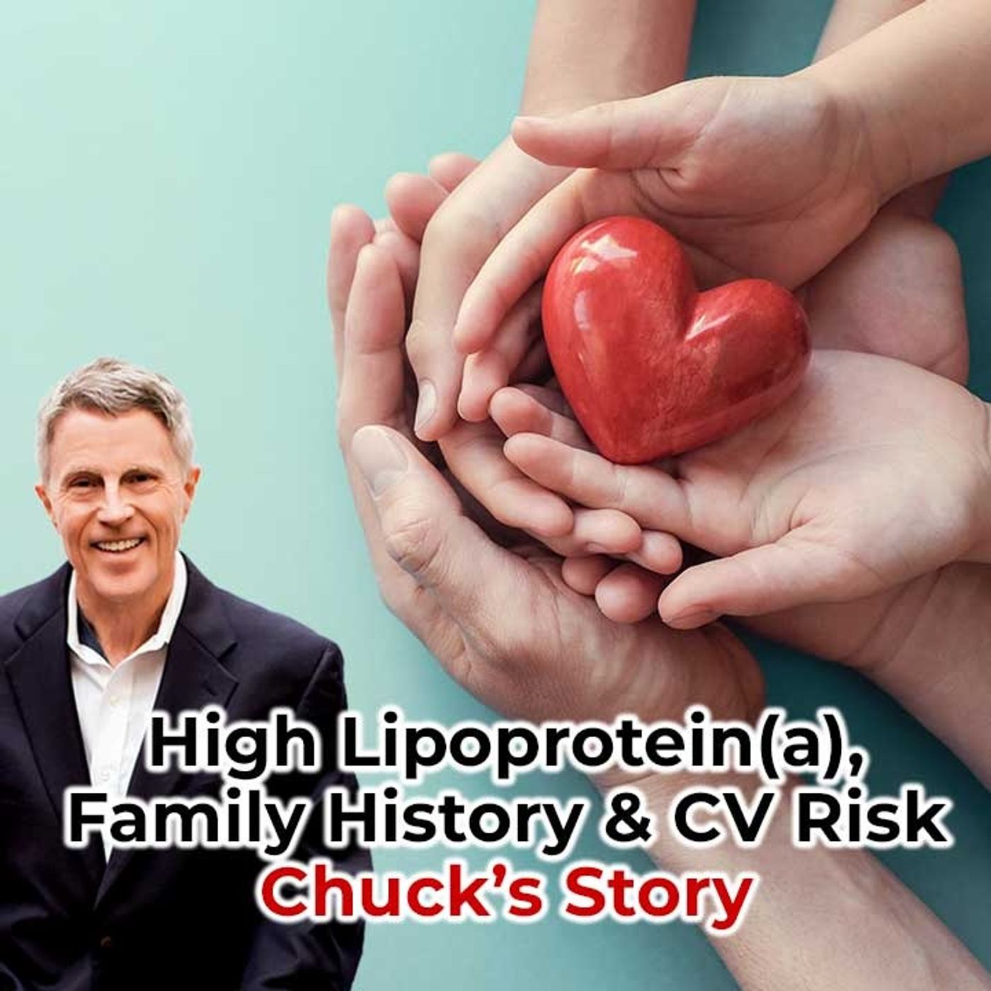 High Lipoprotein(a), Family History & CV Risk - Chuck’s Story - FORD BREWER MD MPH