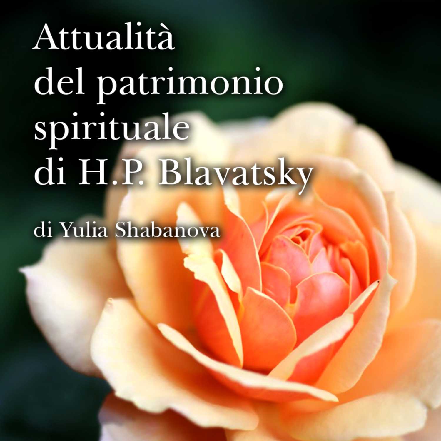 Attualità del patrimonio spirituale di H.P. Blavatsky - Yulia Shabanova