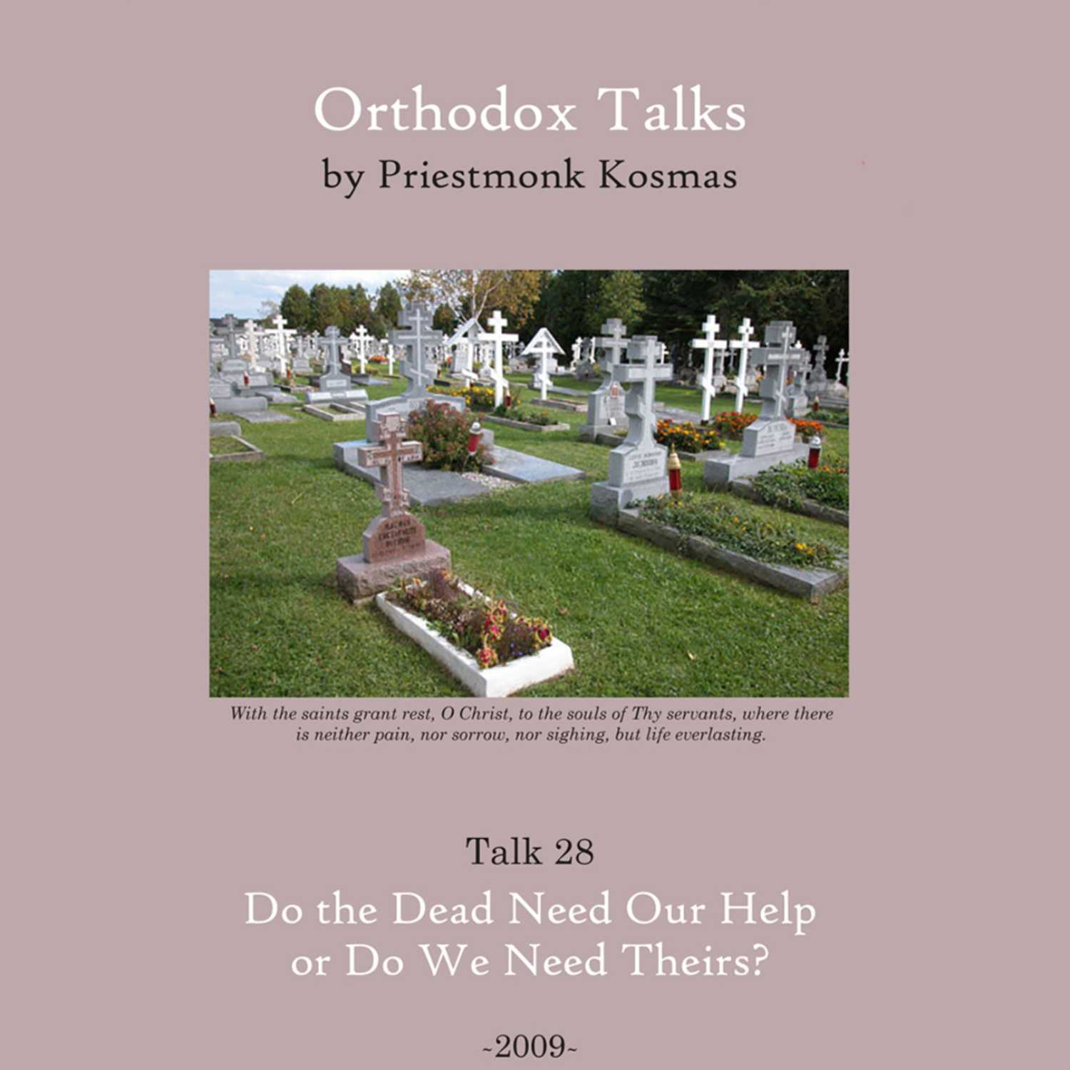 Talk 28: Do the Dead Need Our Help or Do We Need Theirs?