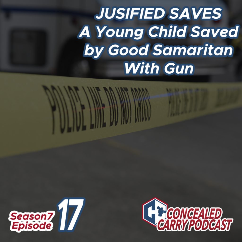 ⁣S7E17: JUSTIFIED SAVES – A Young Child Saved by Good Samaritan With a Gun