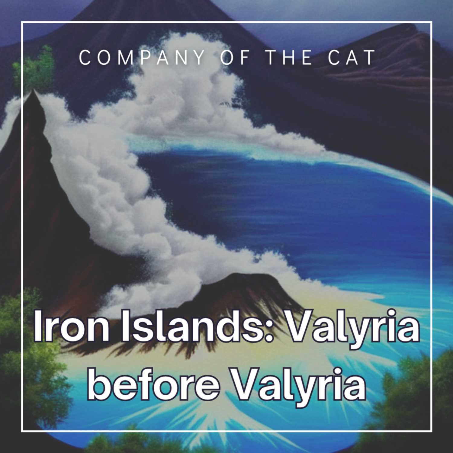 Iron Islands: Valyria before Valyria (+Ironborn during the Dance) | ASoIaF & HotD Theory