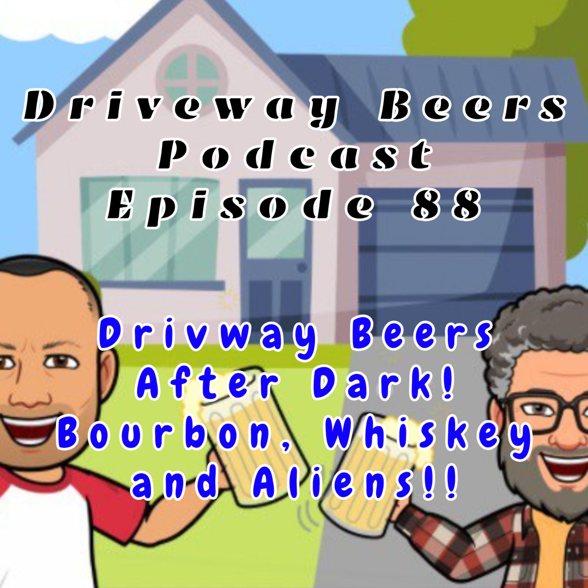 Driveway Beers After Dark! Bourbon, Whiskey and Aliens!!