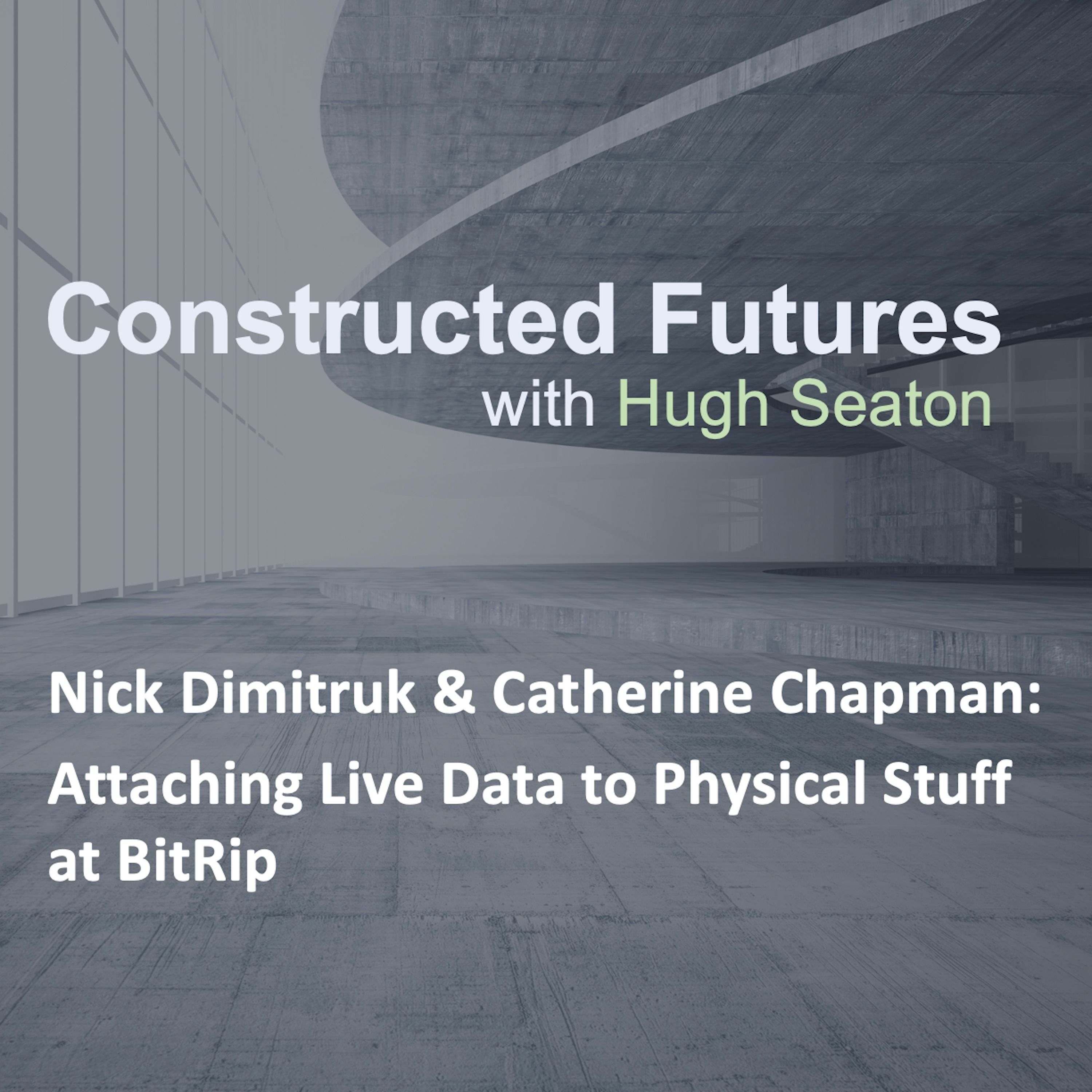 Nick Dimitruk and Catherine Chapman:  Attaching Live Data to Physical Stuff at BitRip