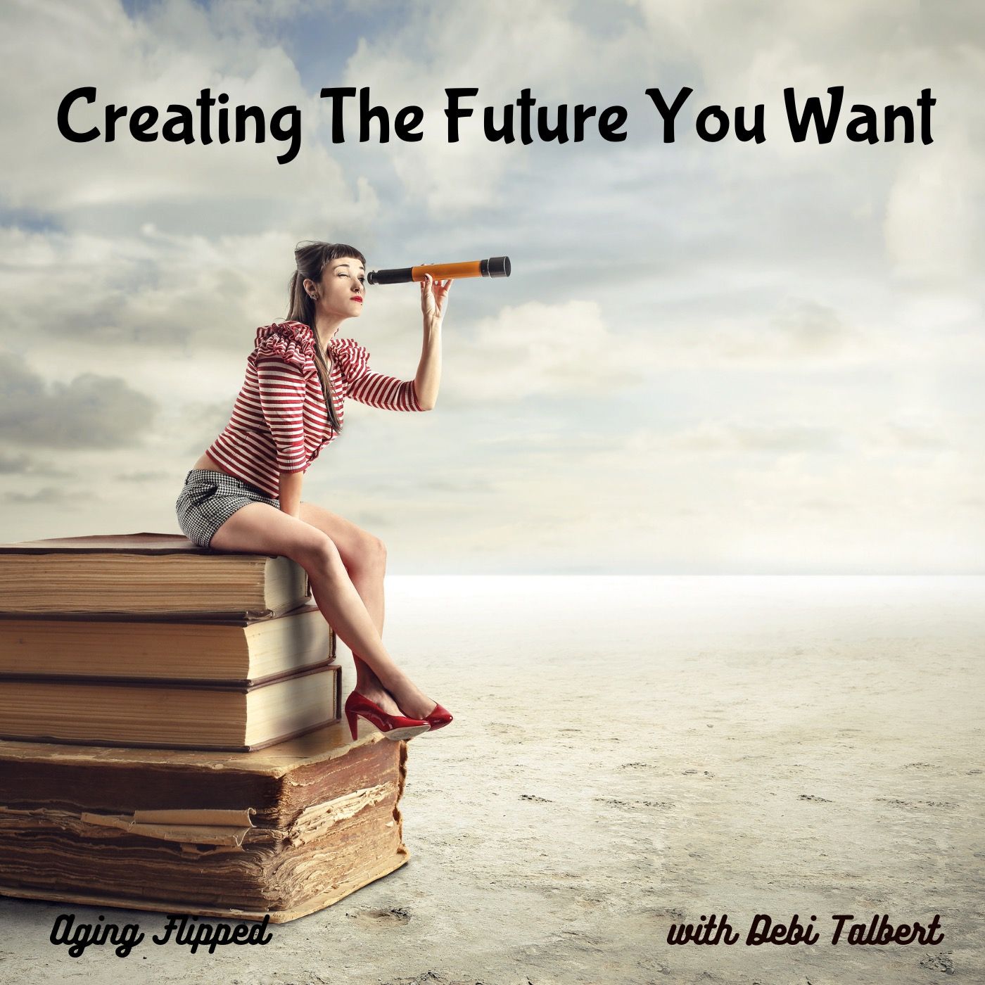 Creating The Future You Want