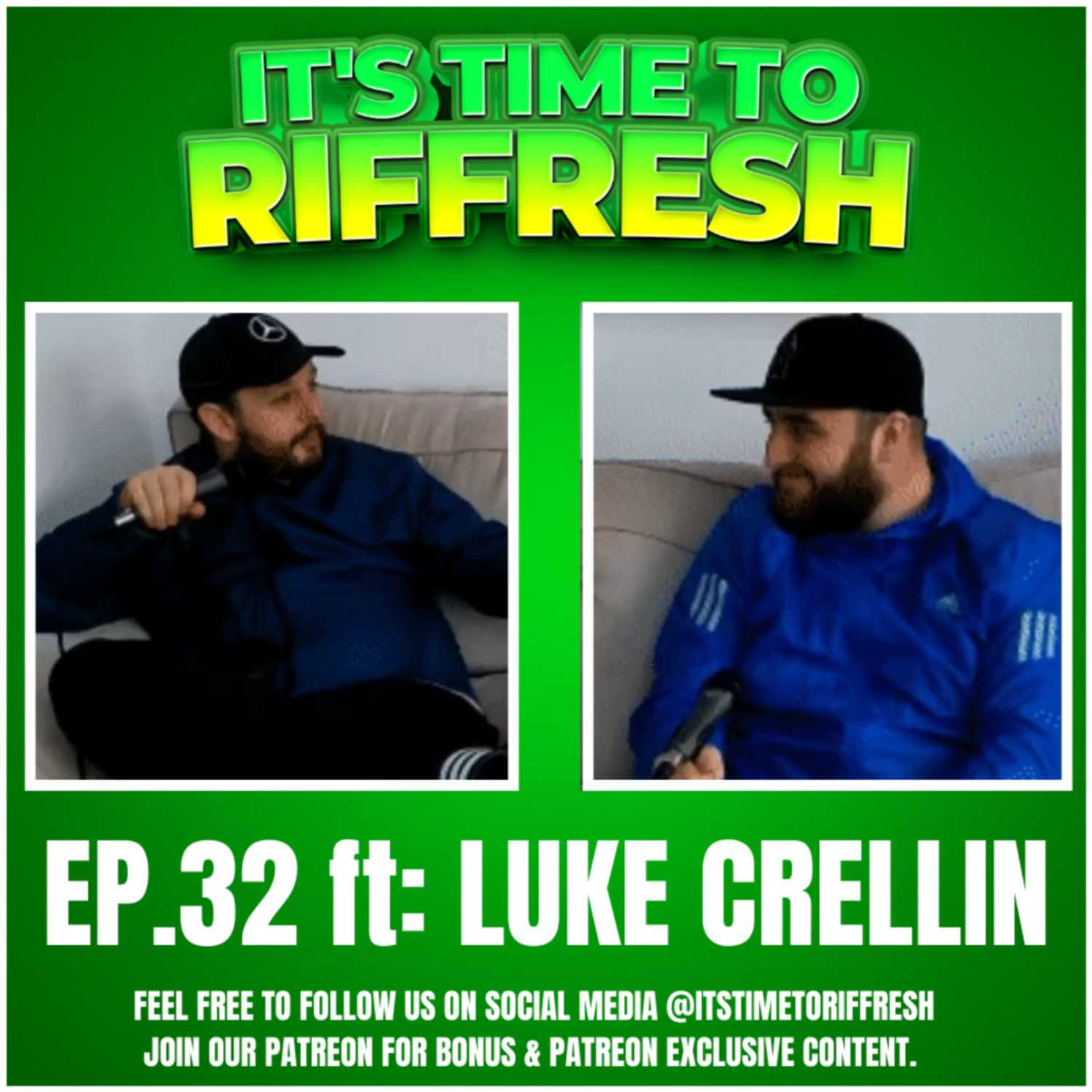 #32 with LUKE CRELLIN - IT'S TIME TO RIFFRESH EP. 32 WITH BRAD RIFFRESH & LUKE CRELLIN