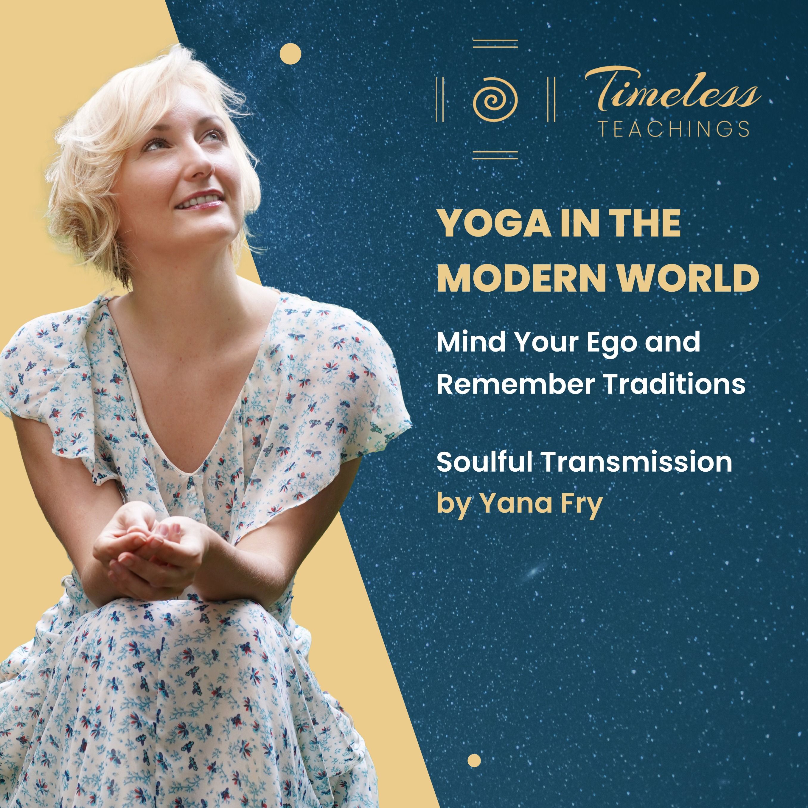 YOGA IN THE MODERN WORLD – Mind Your Ego and Remember Traditions – Yana Fry