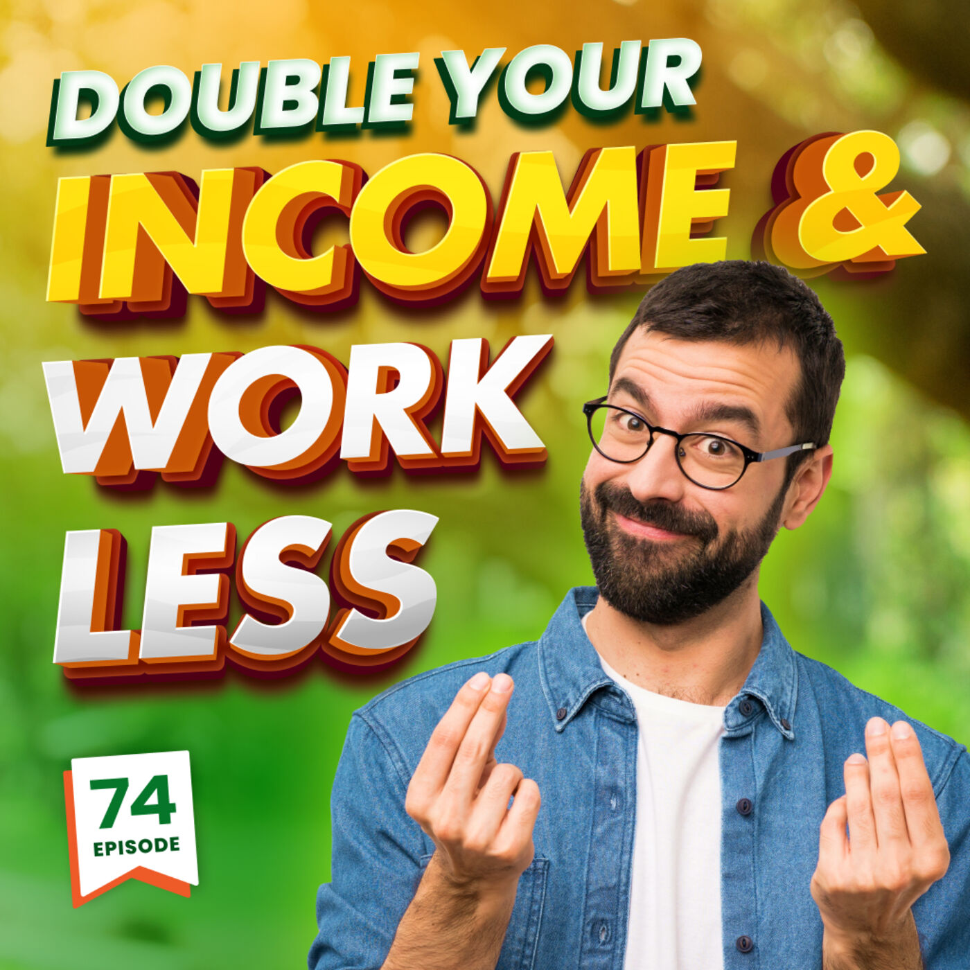 How to Double Your Income And Work Less in Your Landscaping Business - (Episode 74)