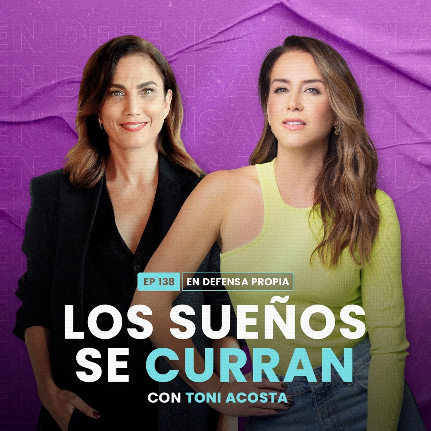Los sueños se curran con Toni Acosta | En Defensa Propia 138 | Erika de la Vega